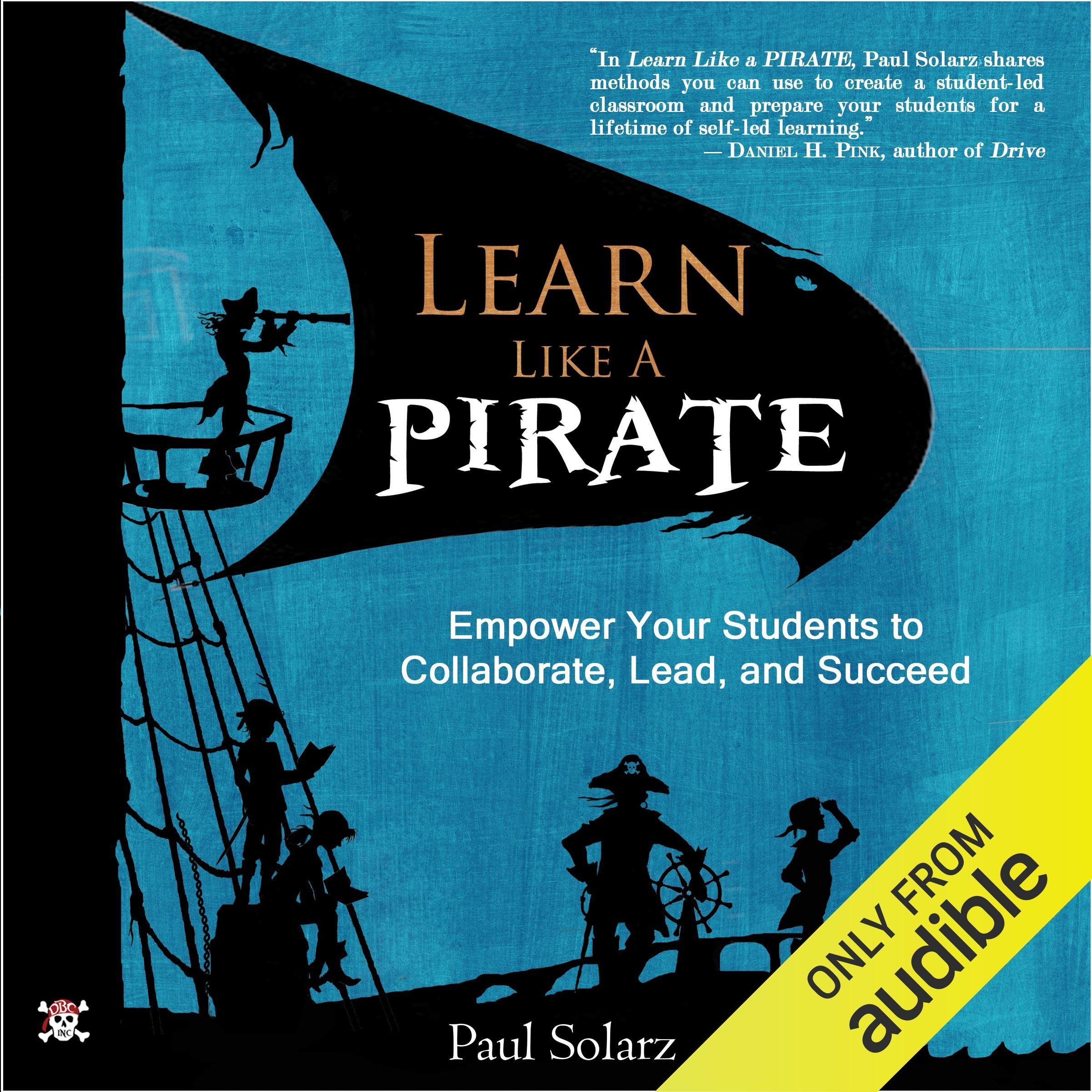 Cover art for Learn Like a PIRATE: Empower Your Students to Collaborate, Lead, and Succeed