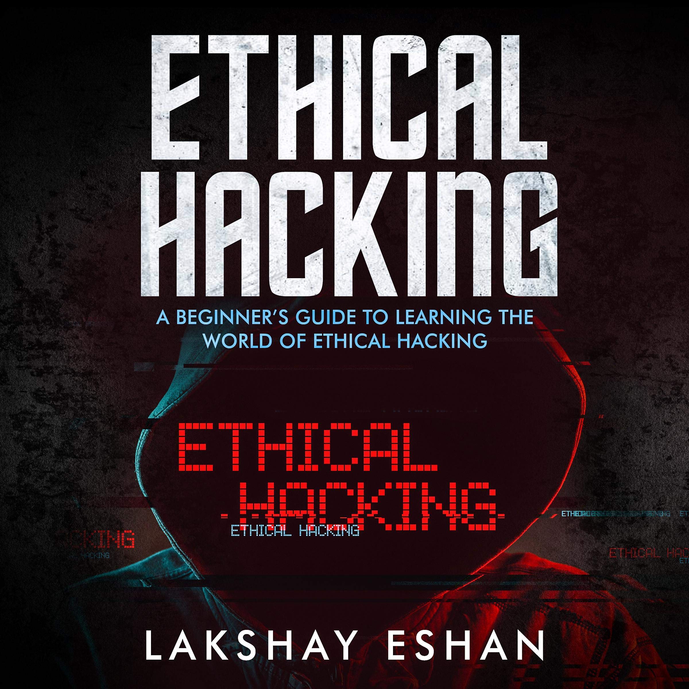 Cover art for Ethical Hacking: A Beginners Guide to Learning the World of Ethical Hacking