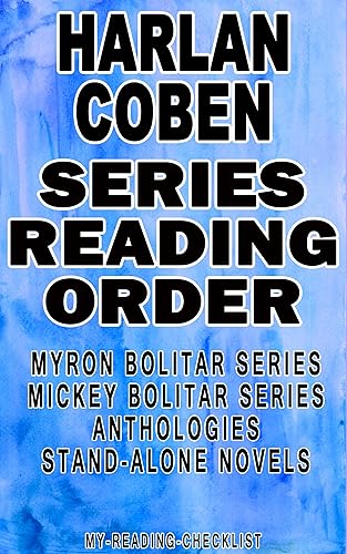 HARLAN COBEN: SERIES READING ORDER: MY READING CHECKLIST: MYRON BOLITAR SERIES, MICKEY BOLITAR SERIES, HARLAN COBEN’S STAND-ALONE NOVELS, HARLAN COBEN’S ANTHOLOGIES