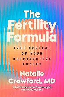The Fertility Formula: Take Control of Your Reproductive Future