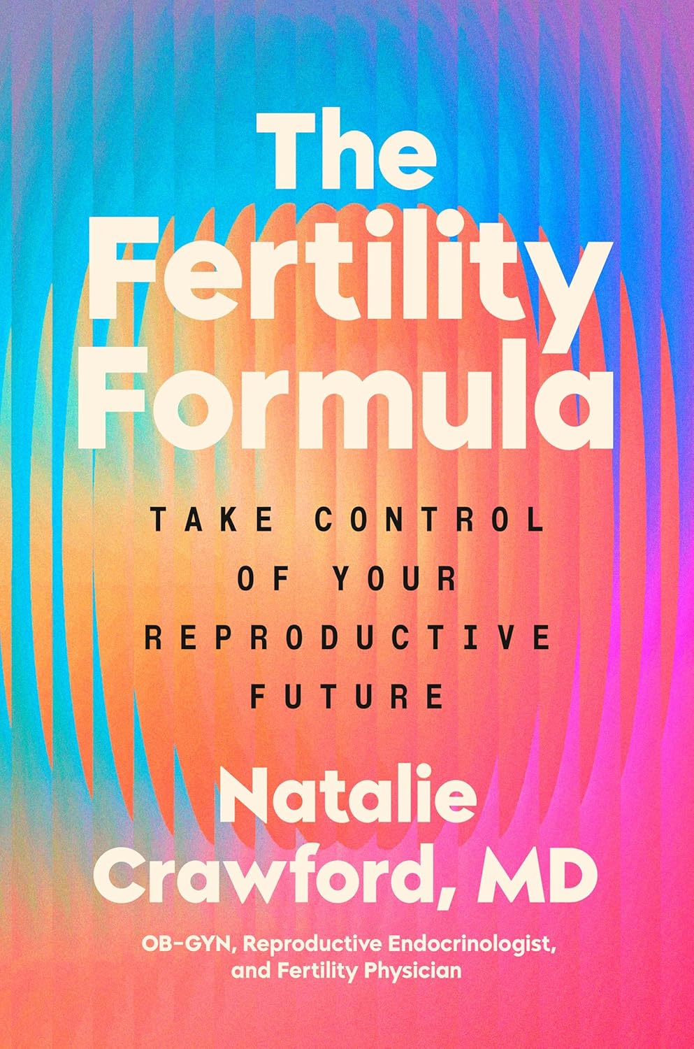 The Fertility Formula: Take Control of Your Reproductive Future The Fertility Formula: Take Control of Your Reproductive Future
