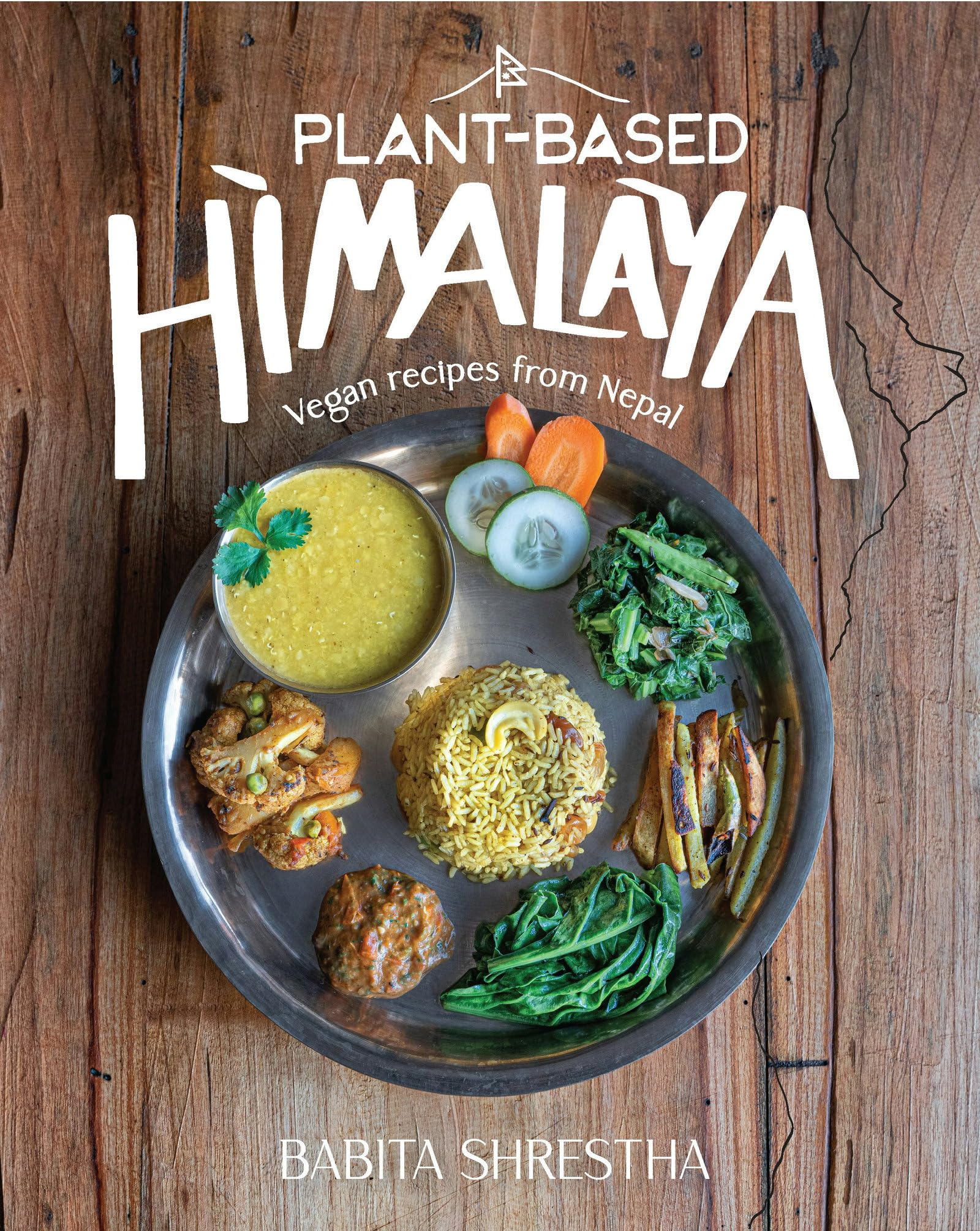 Plant-Based Himalaya: 38 Vegan Nepali Dishes for A Healthy Lifestyle
