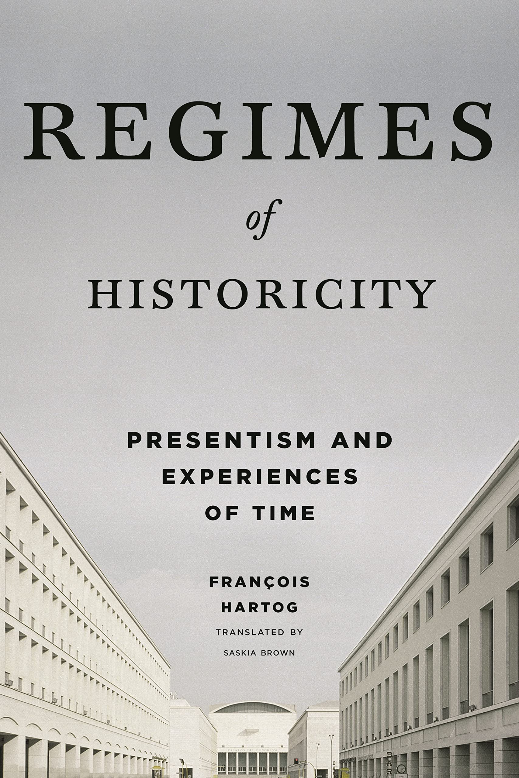 Regimes of Historicity by Francois Hartog HARDBACK 9780231163767