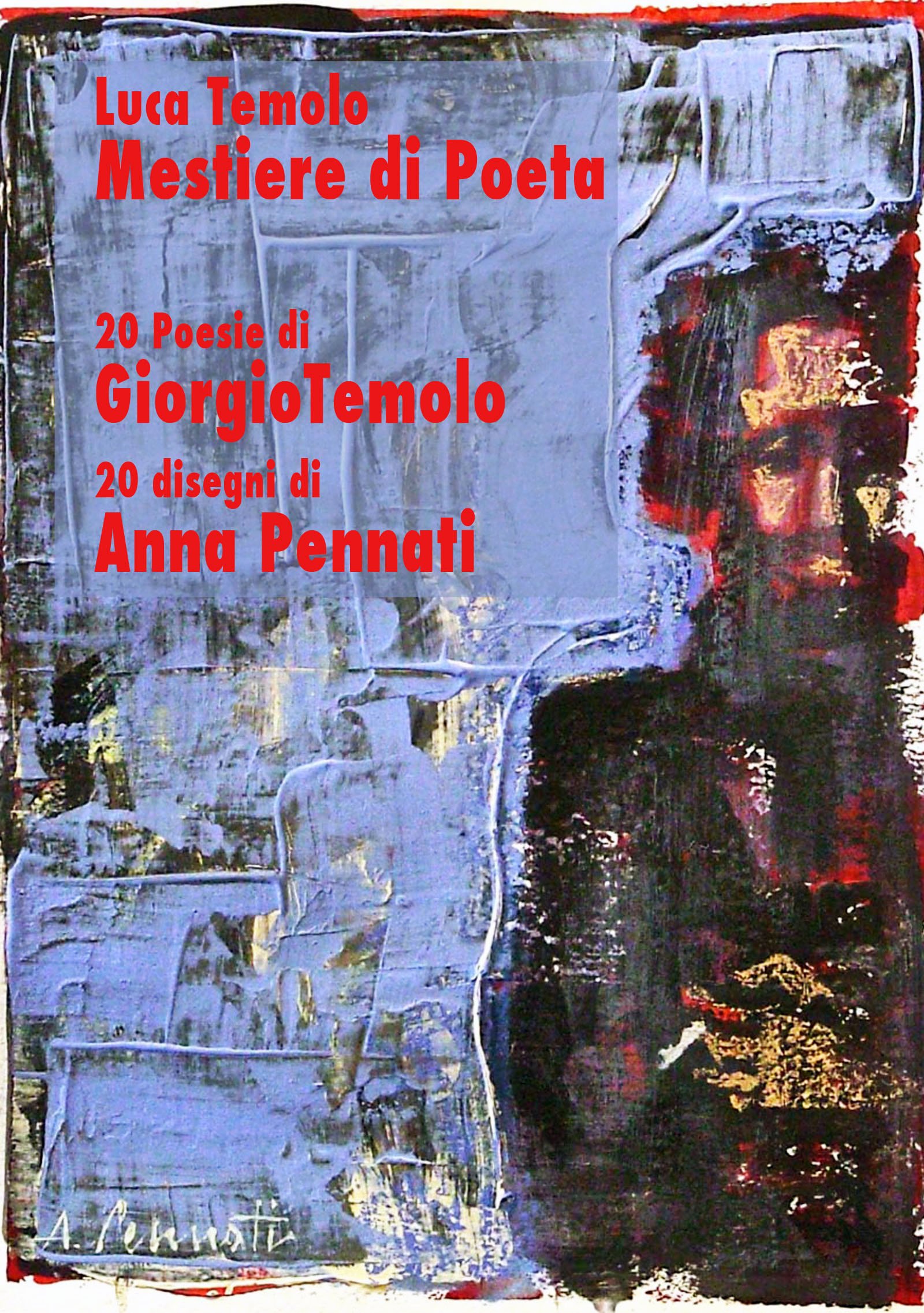 Mestiere di Poeta - 20 poesie di Giorgio Temolo - 20 illustrazioni di Anna Pennati (Italian Edition)