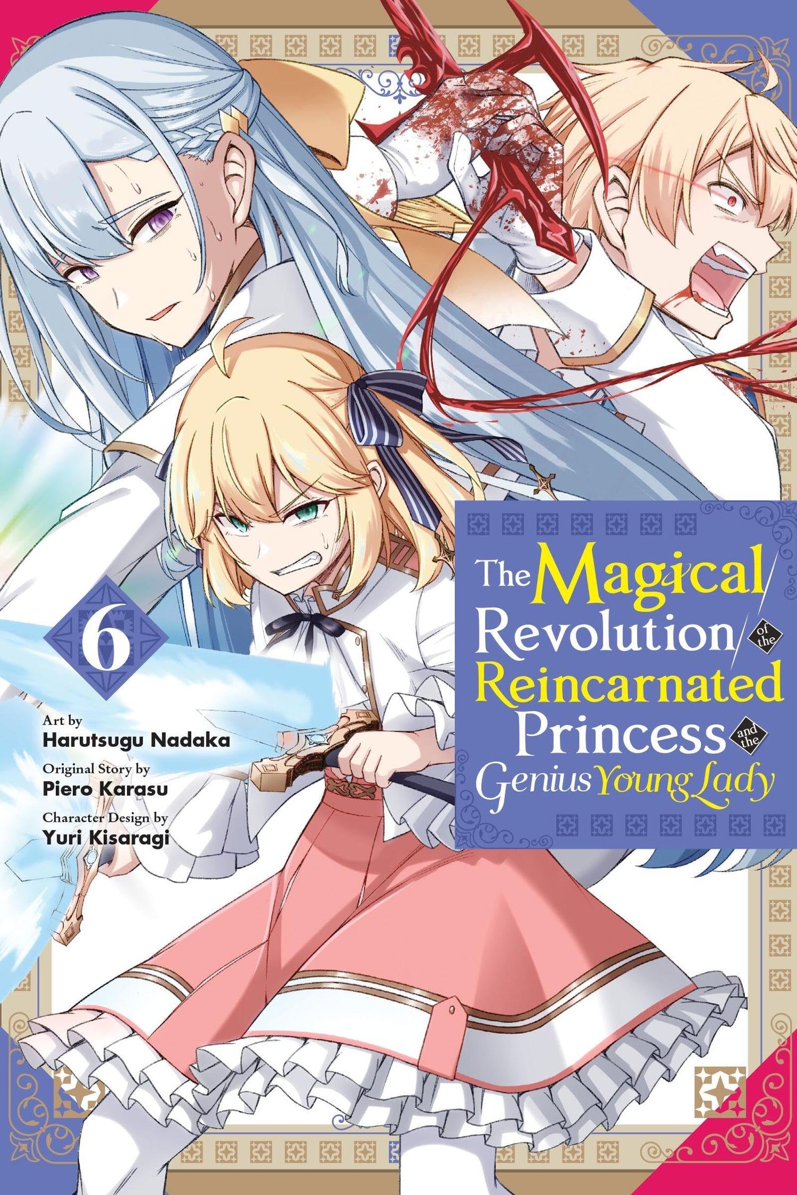 The Magical Revolution of the Reincarnated Princess and the Genius Young Lady, Vol. 6 (manga): Volume 6 (MAGICAL REVOLUTION REINCARNATED PRINCESS & LADY GN)