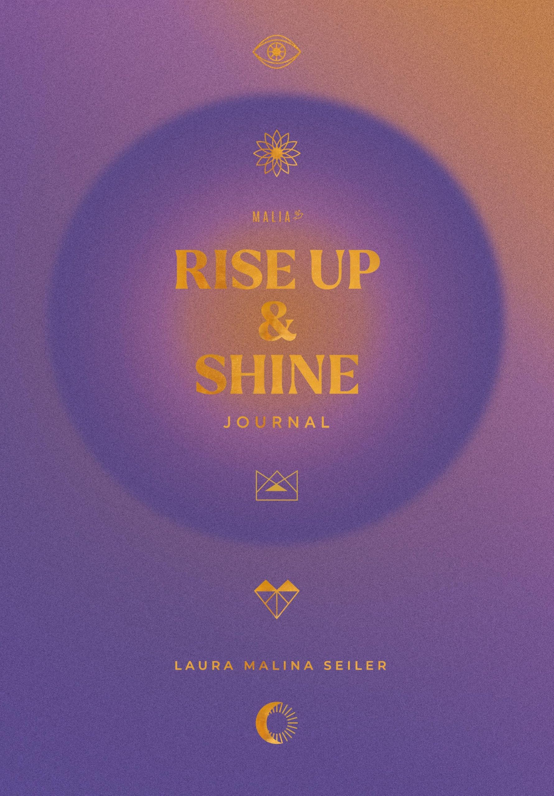 Rise Up & Shine Journal 2026: Entdecke mit diesem Journal deine Schöpferkraft, entfalte dein Potenzial und erschaffe dein außergewöhnliches Leben. Das ... der Bestseller-Autorin Laura Malina Seiler