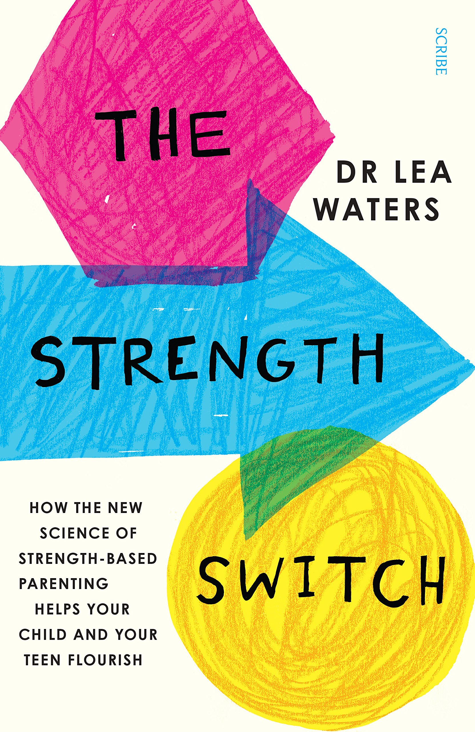 The Strength Switch: how the new science of strength-based parenting helps...