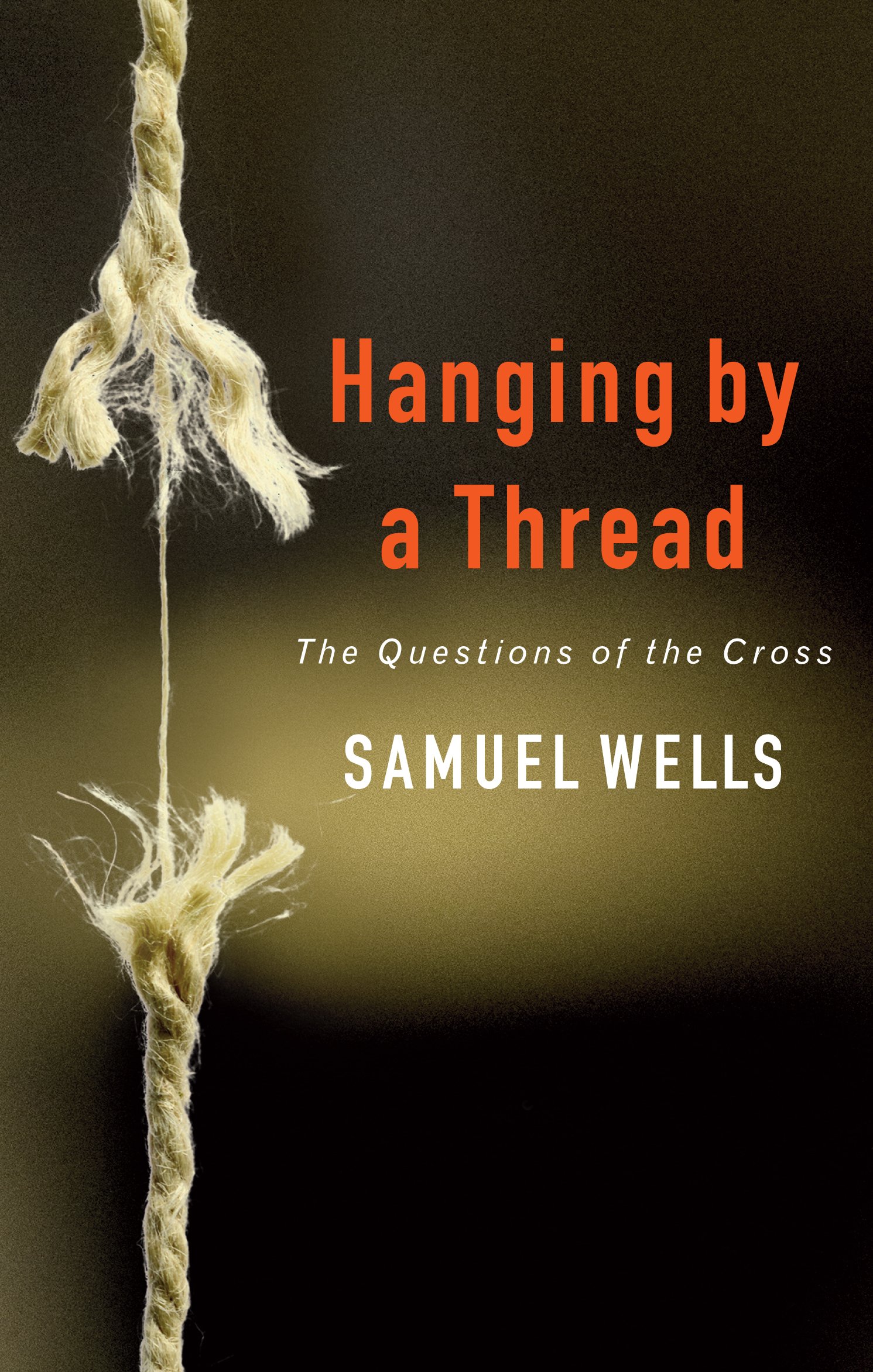 Hanging by a Thread By Sam Wells