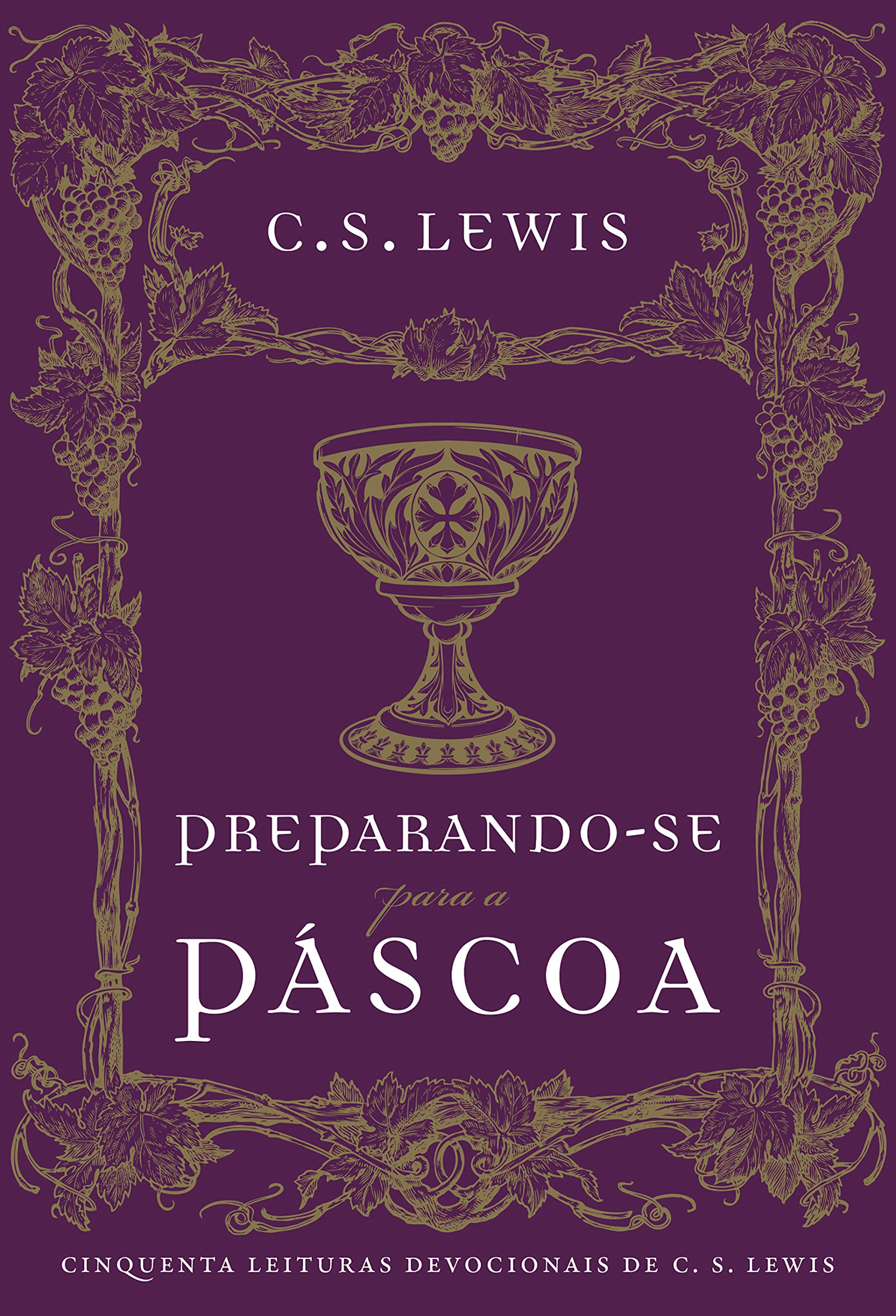 Preparando-se para a Pascoa - cinquenta leituras devocionais de C.S. Lewis (Em Portugues do Brasil)