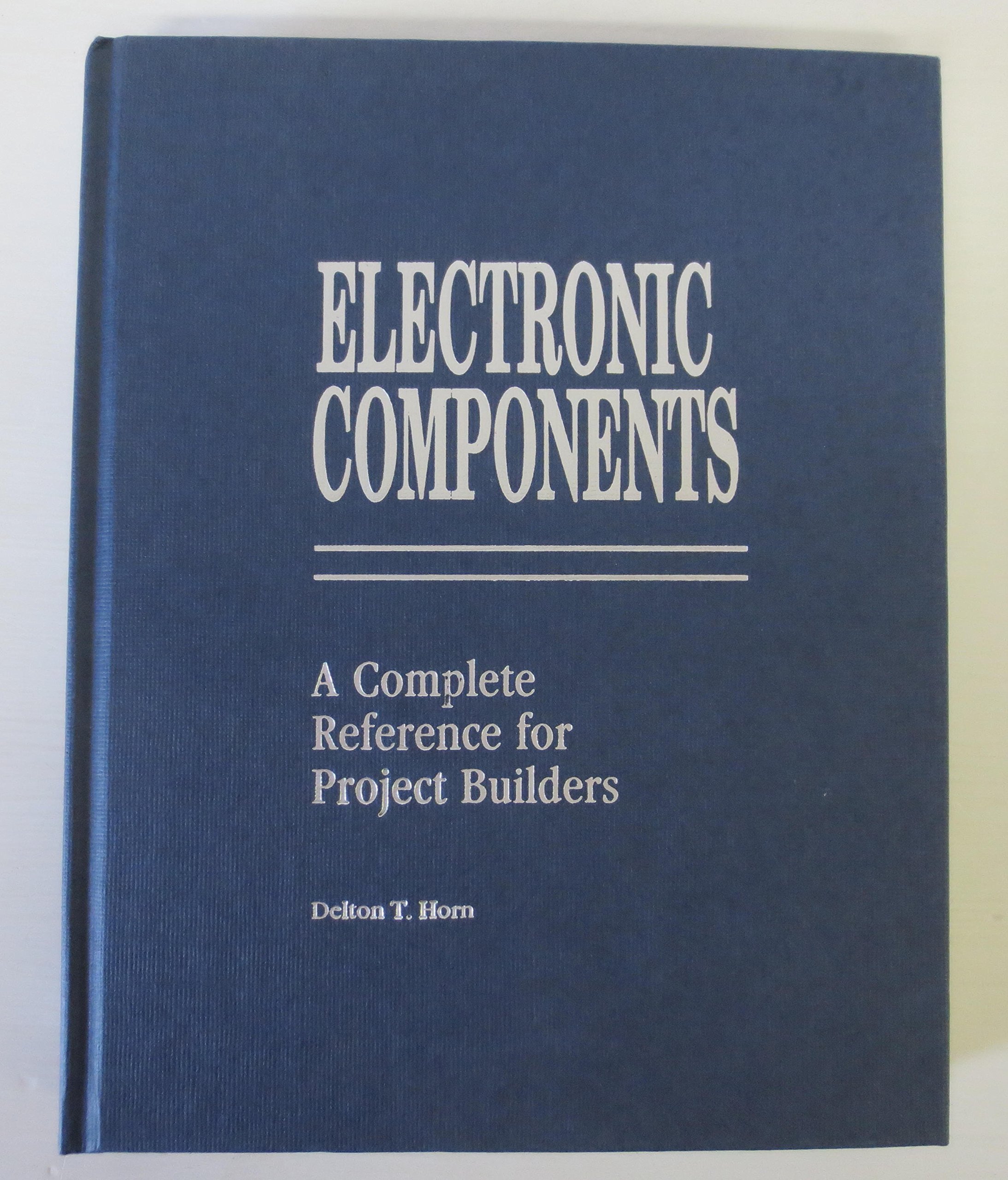 Electronic Components: A Complete Reference for Project Builders