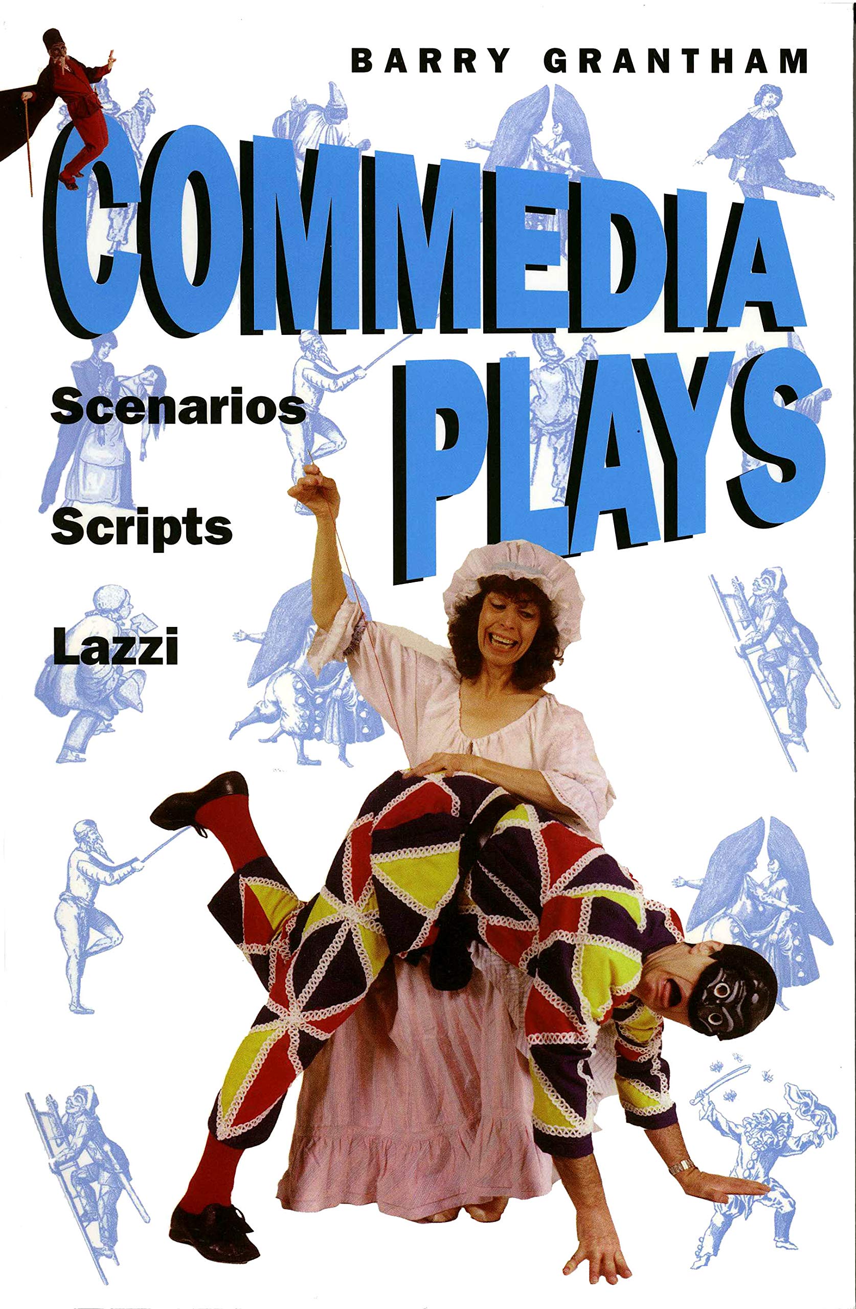 Commedia Plays: Scenarios - Scripts - Lazzi Paperback – Illustrated, April 1, 2007
