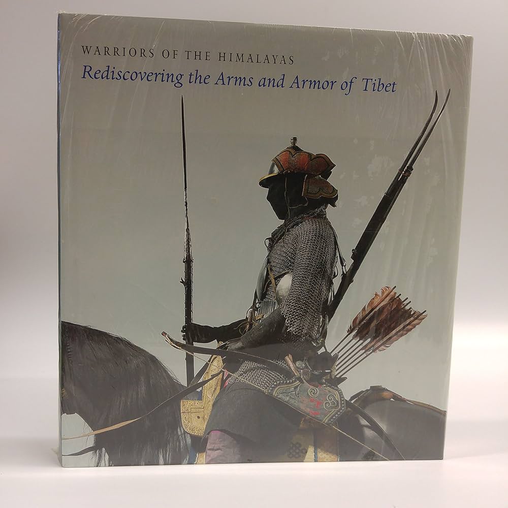 Warriors of the Himalayas: Rediscovering the Arms and Armor