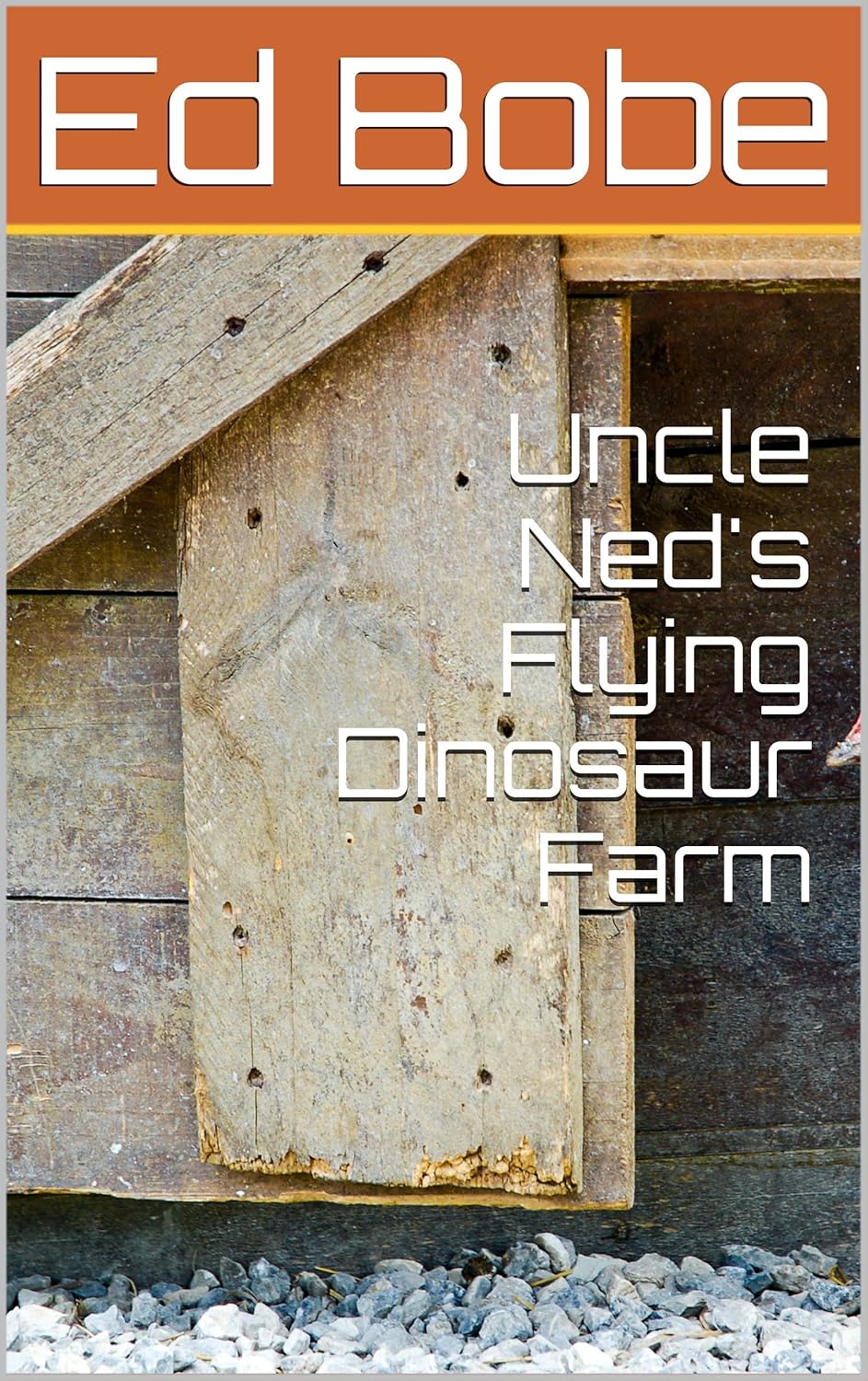 Uncle Ned's Flying Dinosaur Farm - Kindle edition by Bobe, Ed. Children ...