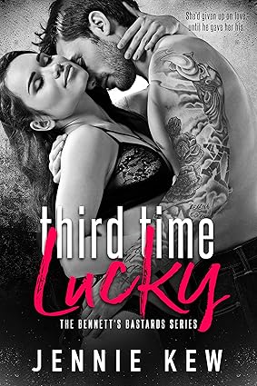 Third Time Lucky: A Steamy Small Town Romance (The Bennett’s Bastards Series Book 1)