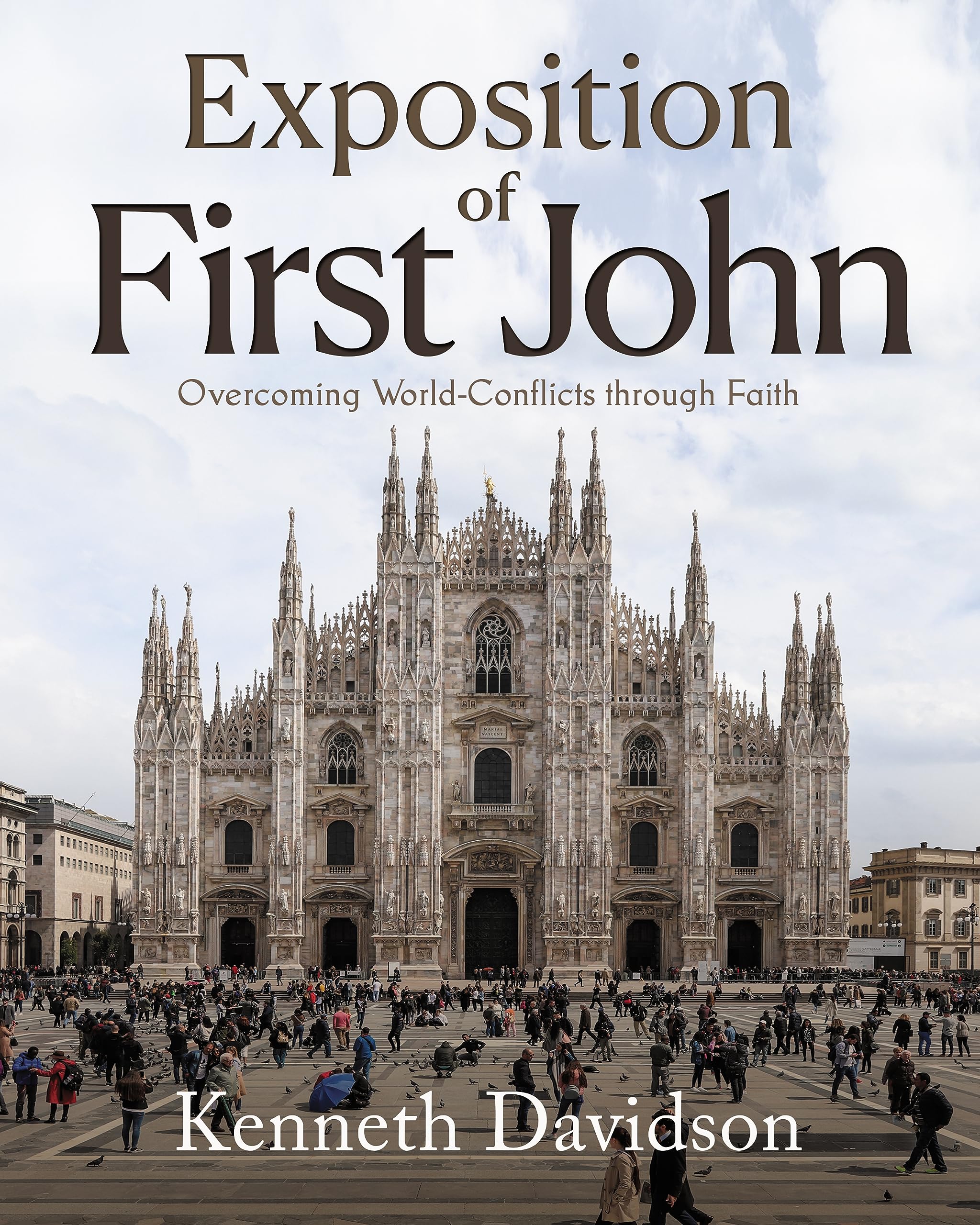 Exposition of First John: Overcoming World-Conflicts through Faith