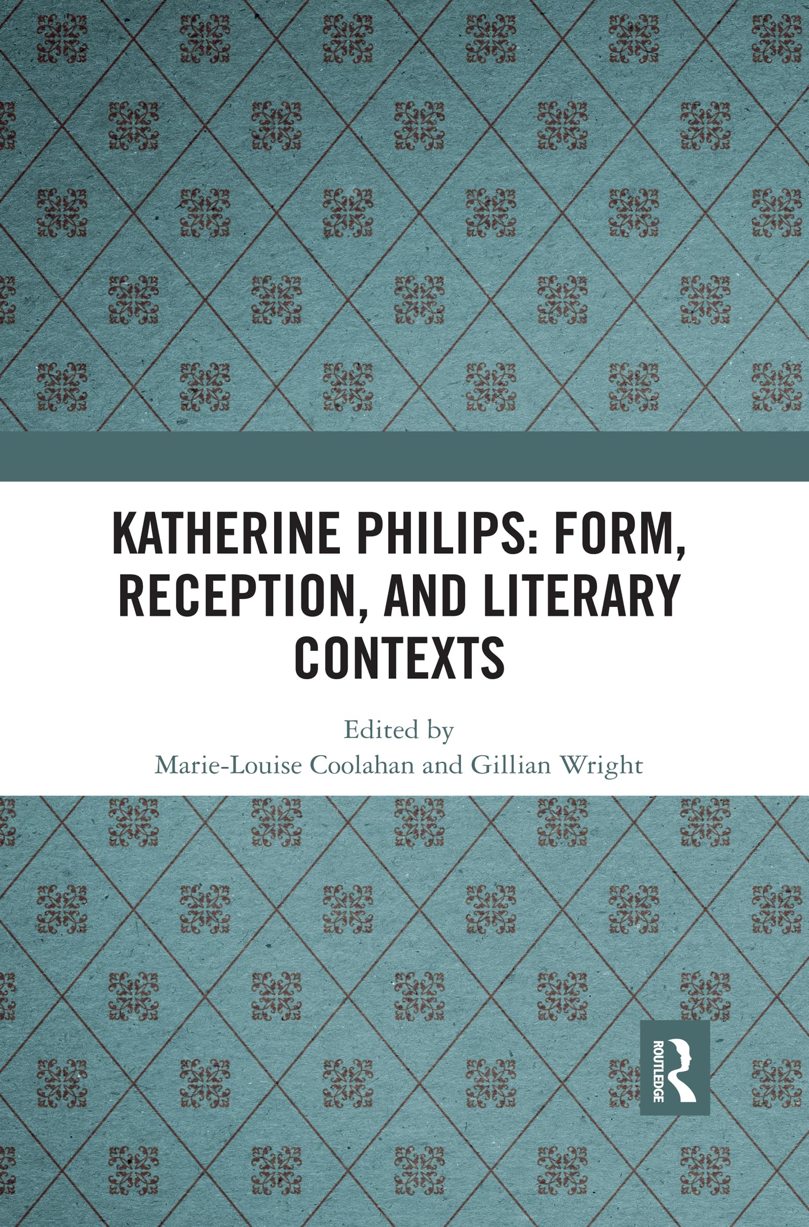 Katherine Philips: Form, Reception, and Literary Contexts (Historical Women's Writing)