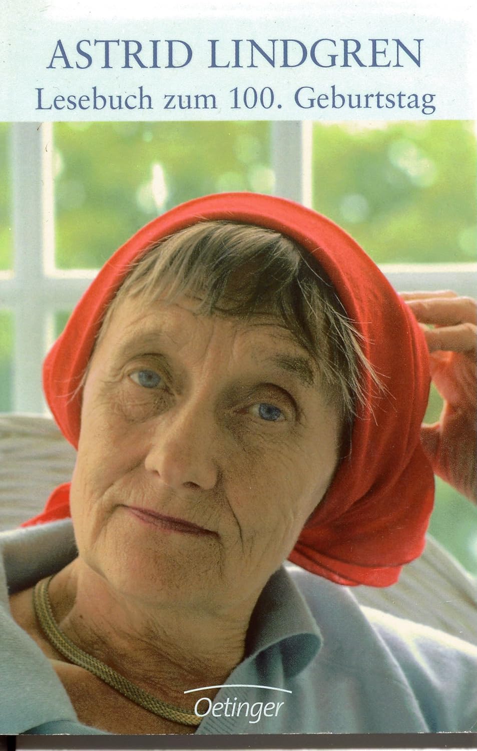 Astrid Lindgren, Lesebuch zum 100. Geburtstag : Lindgren, Astrid