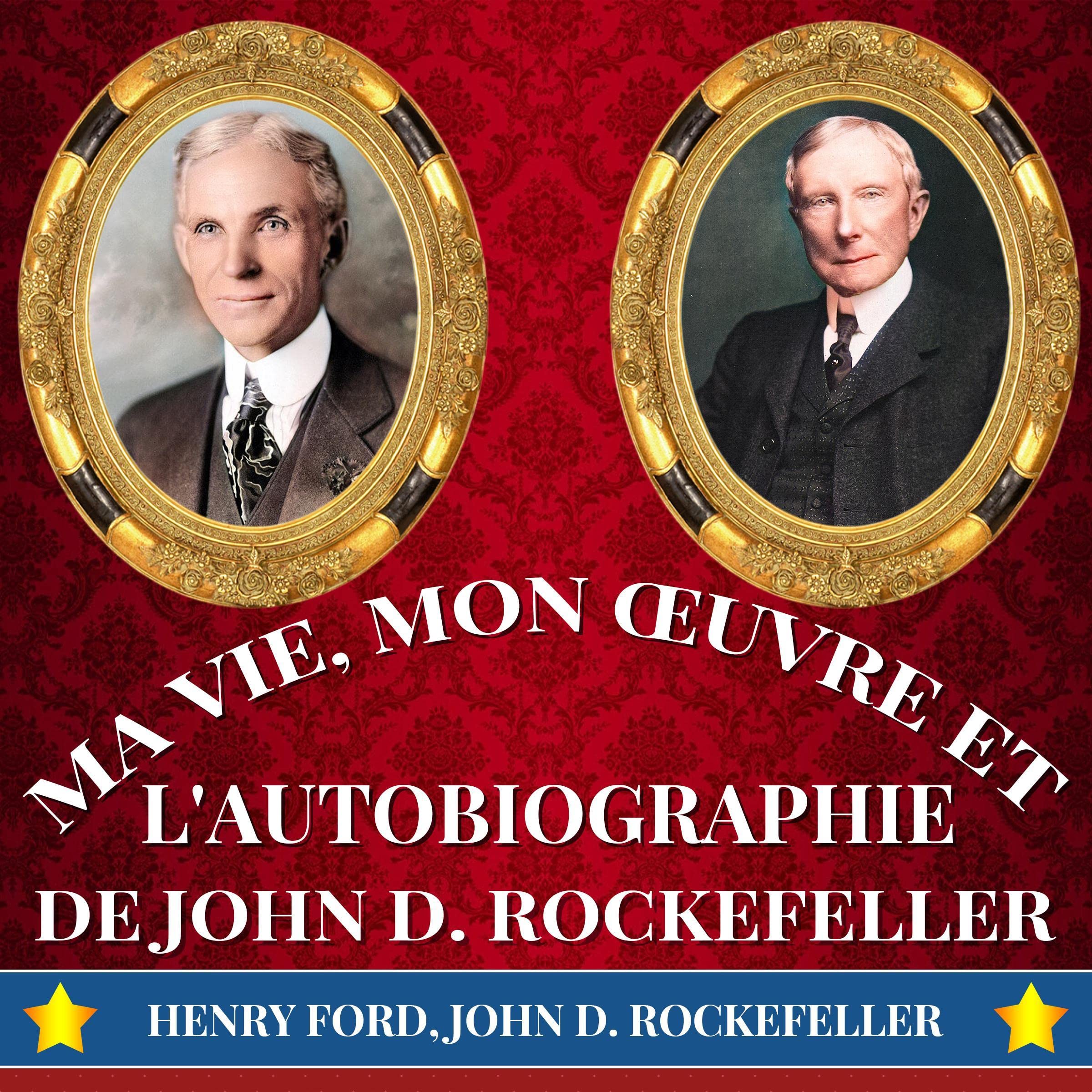 Ma Vie, Mon Œuvre et L'Autobiographie de John D. Rockefeller [My Life, My Work and the Autobiography of John D. Rockefeller]