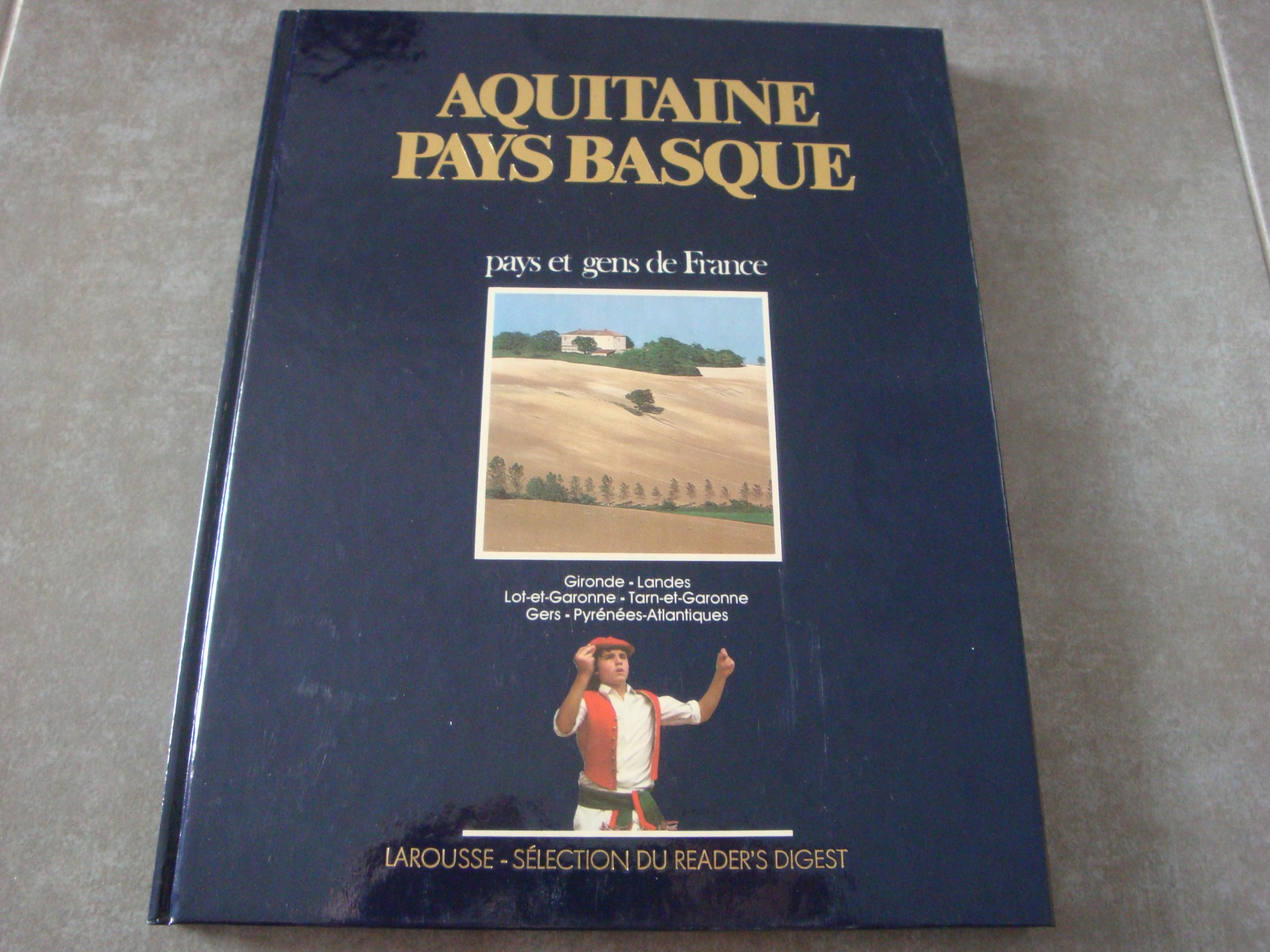 Couverture du livre Aquitaine, Pays basque: Gironde, Landes, Lot-et-Garonne, Gers, Pyrénées-Atlantiques