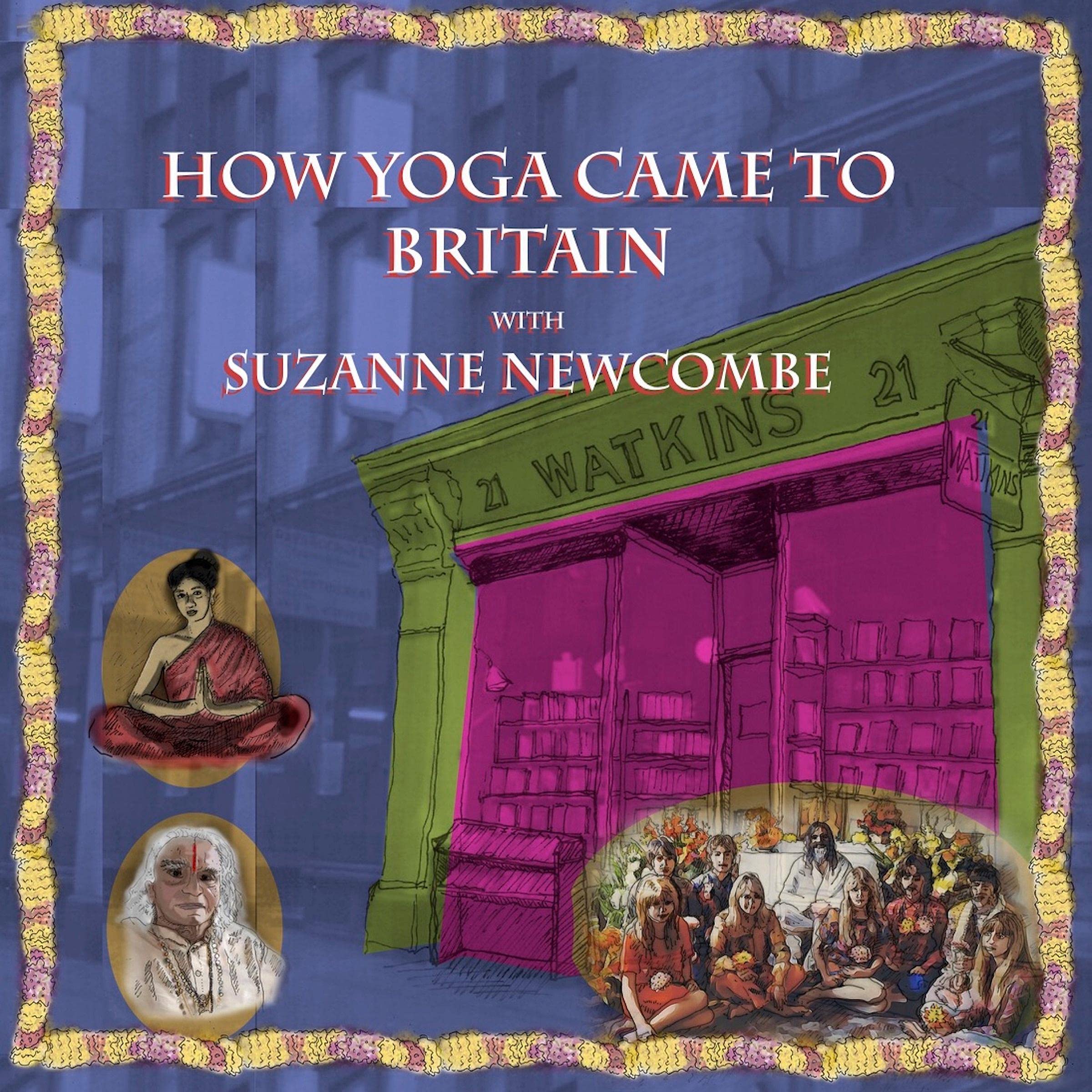 How Yoga Came to Britain with Suzanne Newcombe