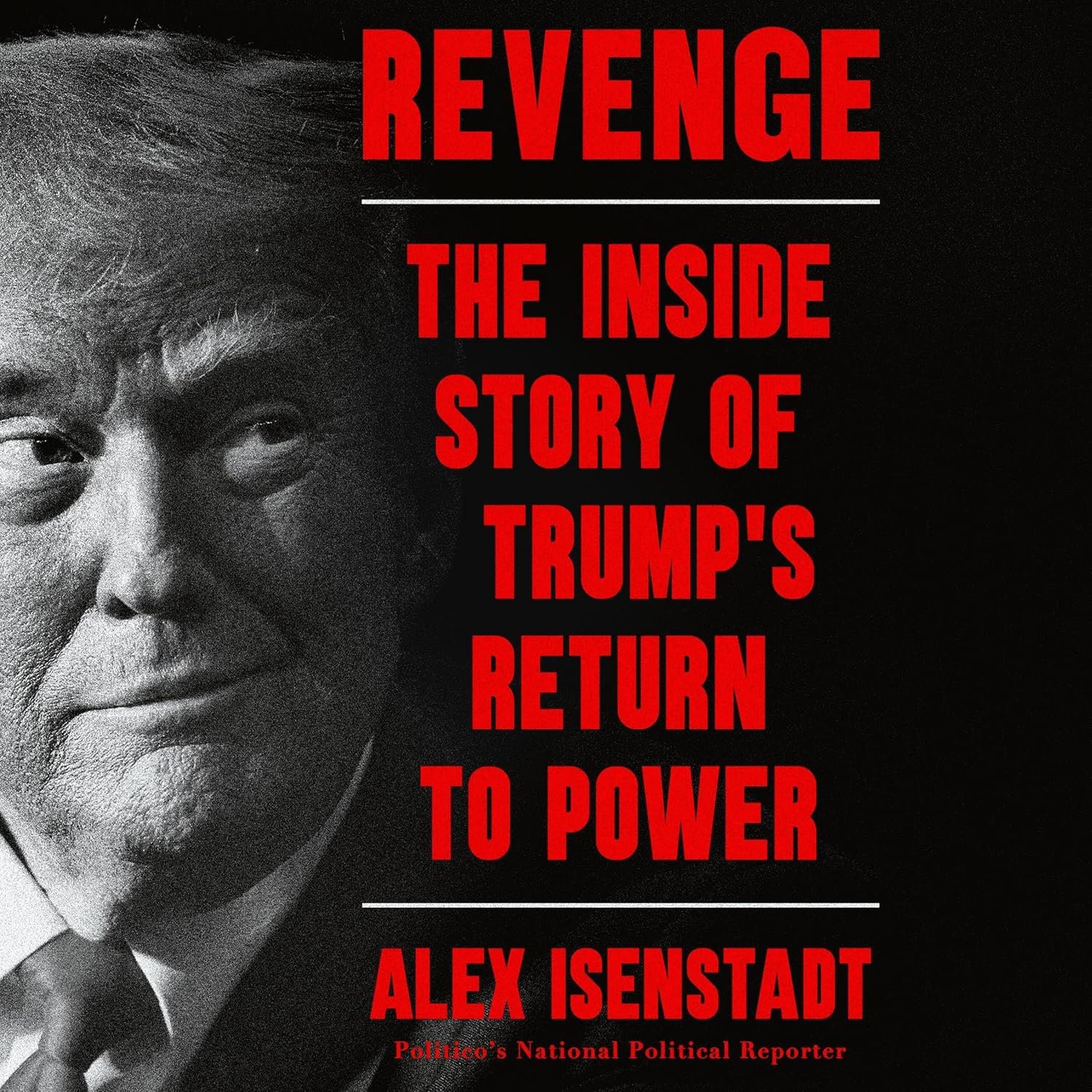 Revenge: Inside Story of Trump's Return to Power by Alex Isenstadt | Gripping Political Insider Account