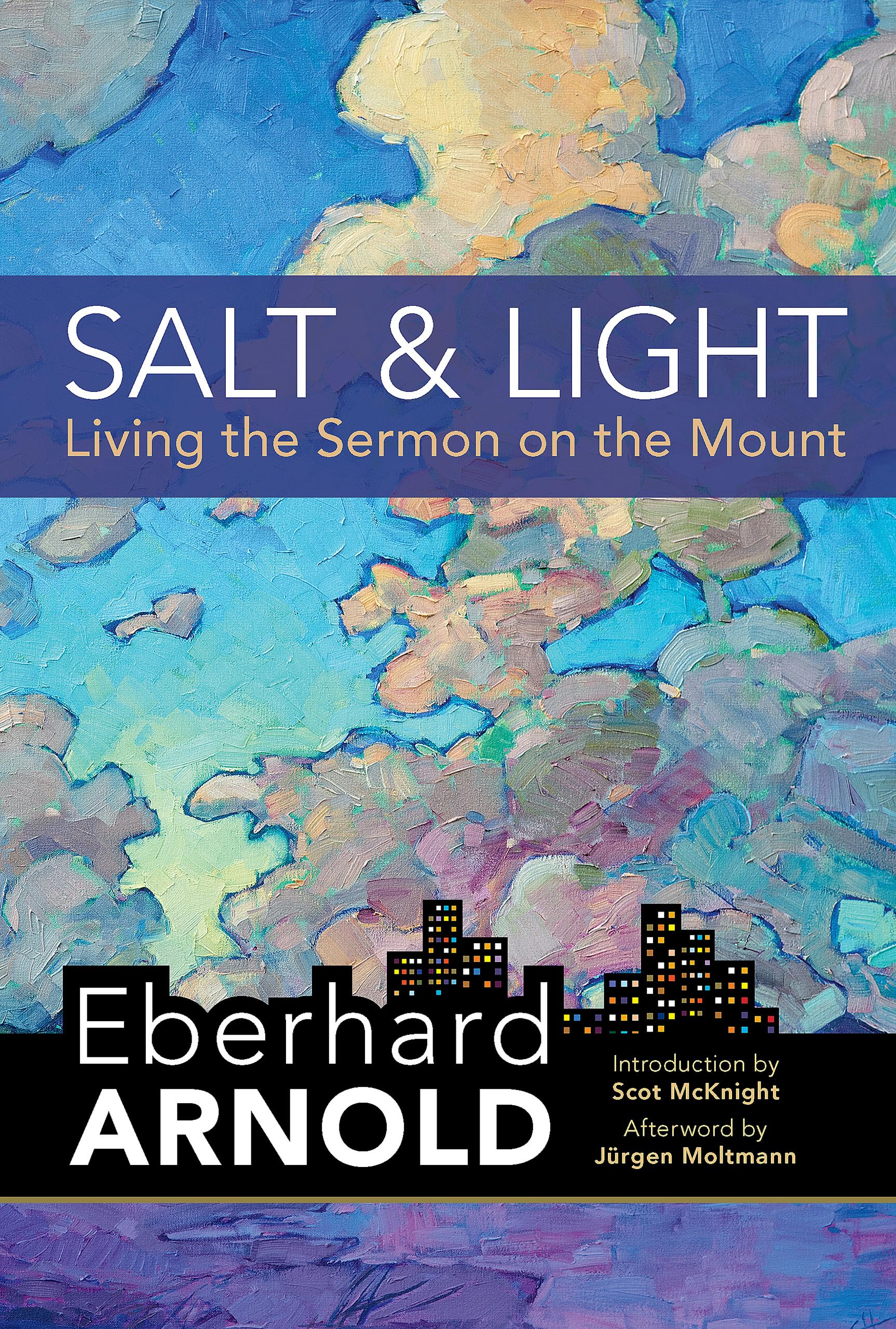 Salt and Light: Living the Sermon on the Mount (Eberhard Arnold Centennial Editions)