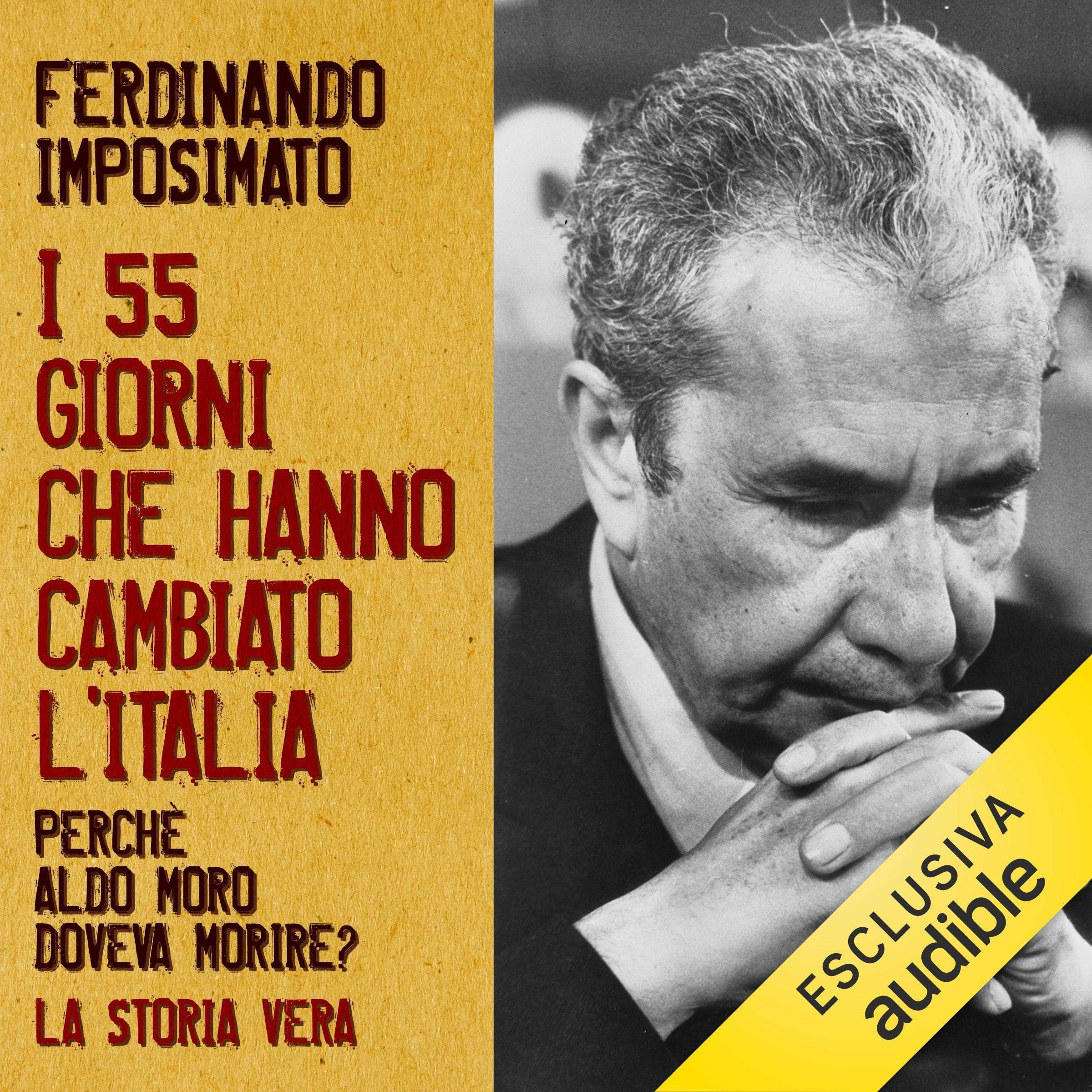 I 55 giorni che hanno cambiato l'Italia: Perché Aldo Moro doveva morire? La storia vera