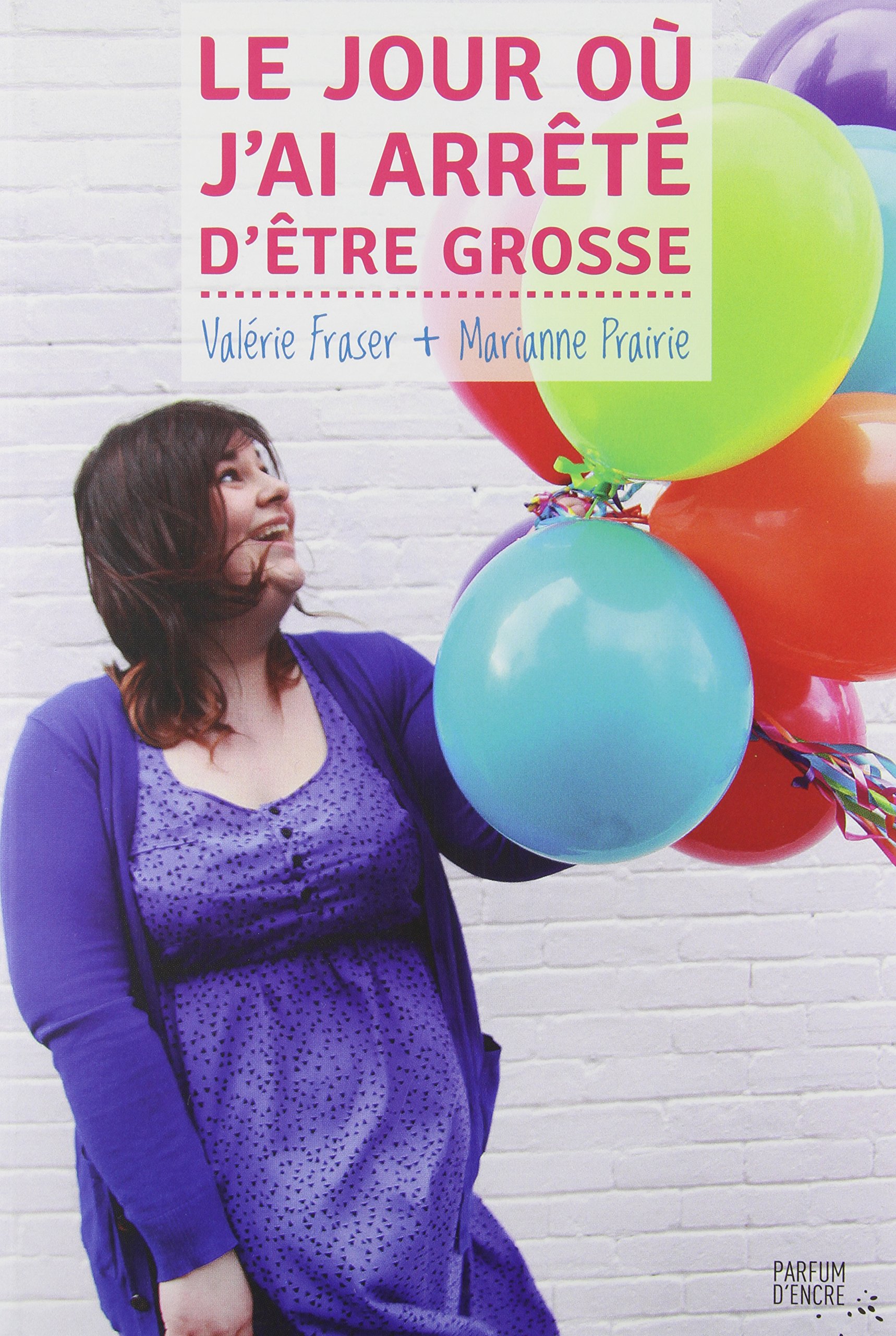 JOUR OU J'AI ARRÊTÉ D'ÊTRE GROSSE (LE) [Paperback] FRASER, VALÉRIE