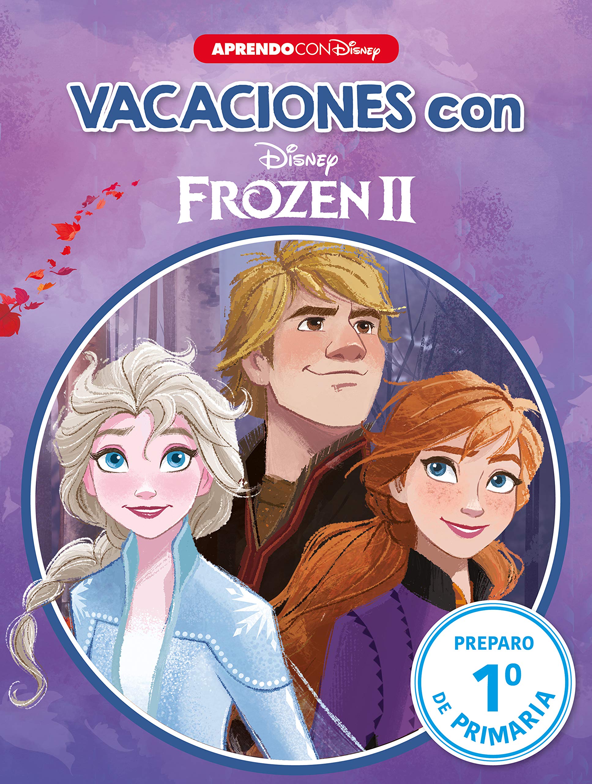 Vacaciones con Frozen II. Preparo 1º de primaria (Disney. Cuaderno de vacaciones): - (Aprendo con Disney)