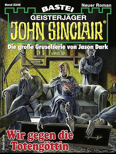 John Sinclair 2349 Wir gegen die Totengöttin (German Edition)