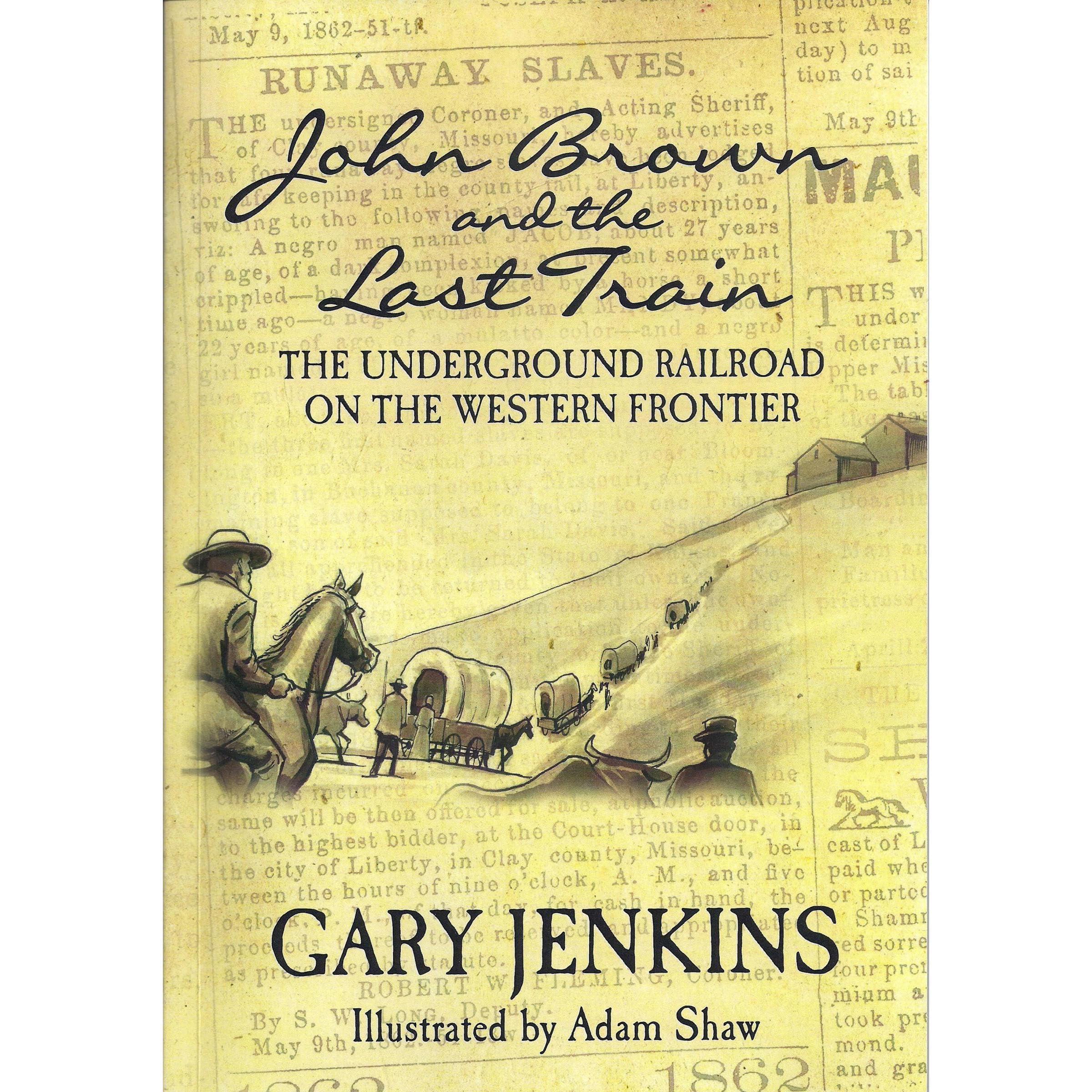 John Brown and the Last Train: The Underground Railroad on the Western Frontier