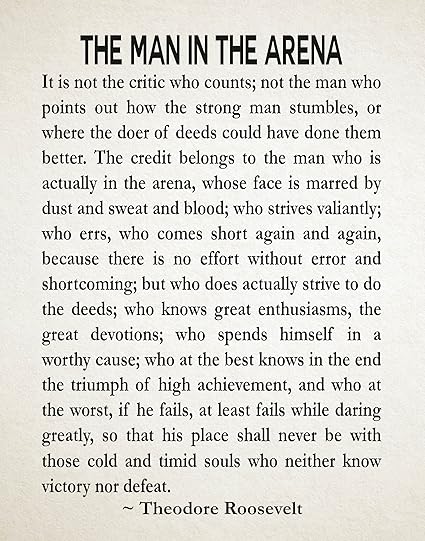 Amazon Com Wallbuddy The Man In The Arena By Theodore Roosevelt Literary Quote Roosevelt Speech Courage Poster Teddy Roosevelt President Speech Graduation Gift 11 X 14 Parchment Posters Prints