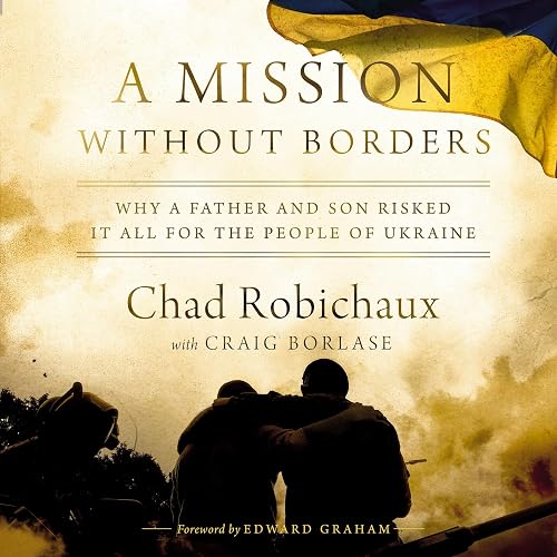 A Mission Without Borders: Why a Father and Son Risked It All for the People of Ukraine