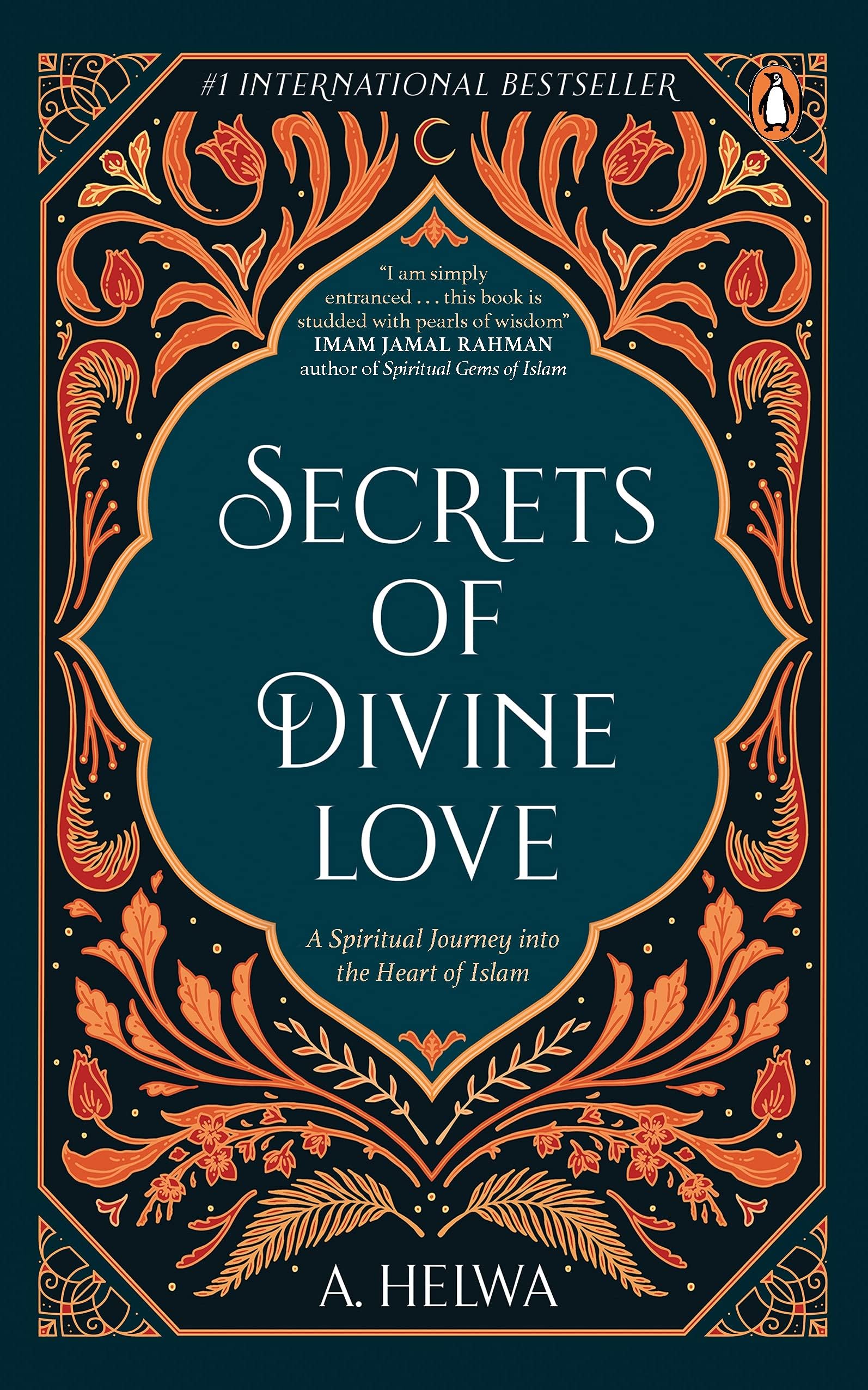 Secrets Of Divine Love: A Spiritual Journey Into The Heart Of Islam Paperback