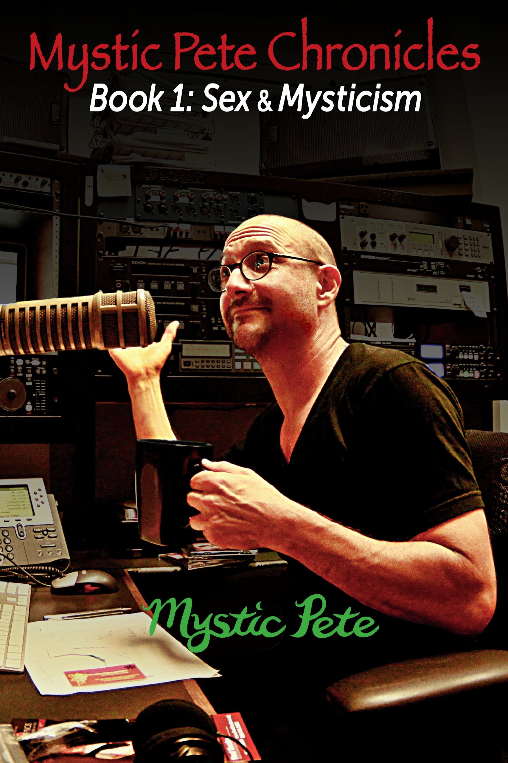 MYSTIC PETE CHRONICLES - Book 1: Sex & Mysticism