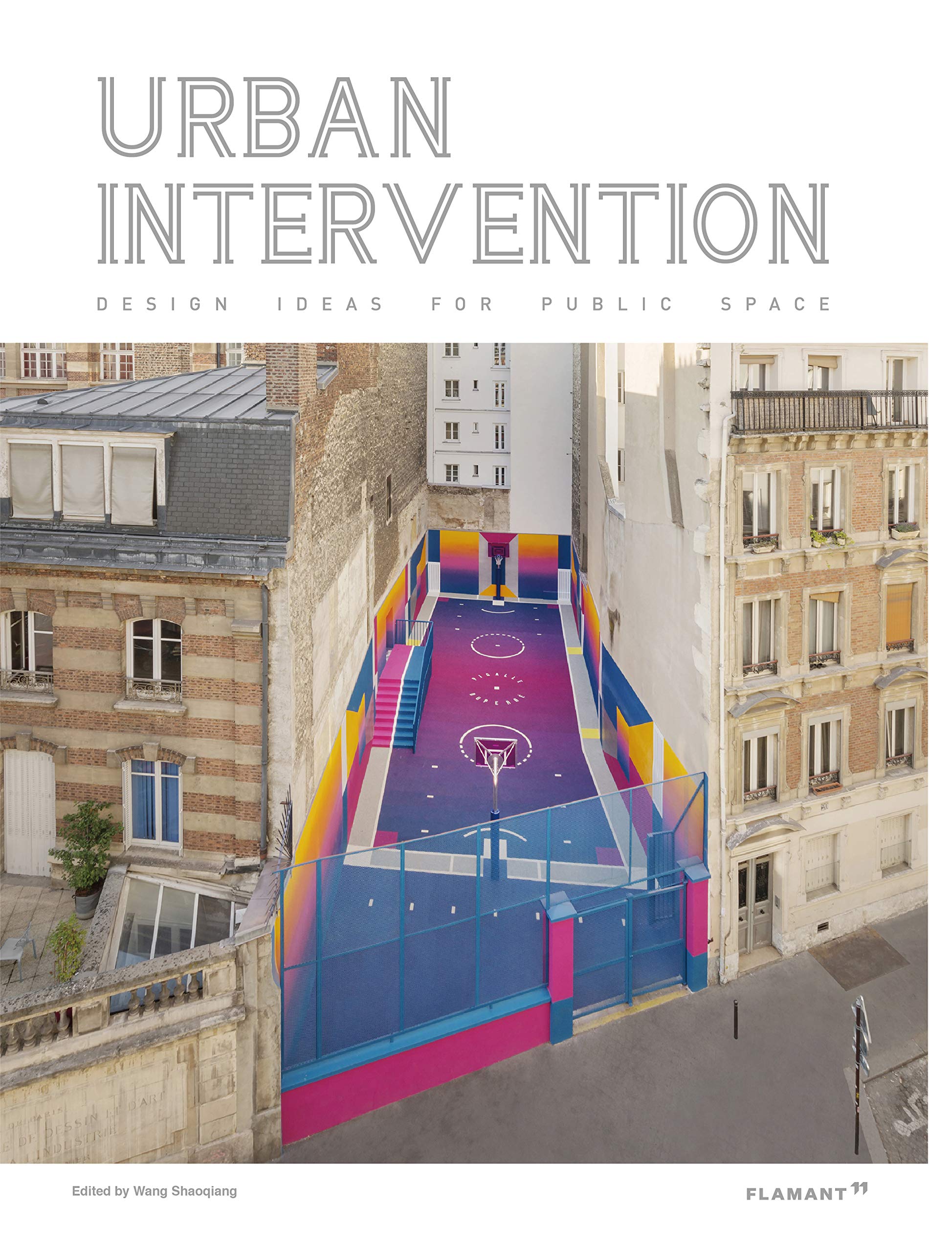 Urban Intervention: Design Ideas for Public Space: Design Ideas for the Public Space