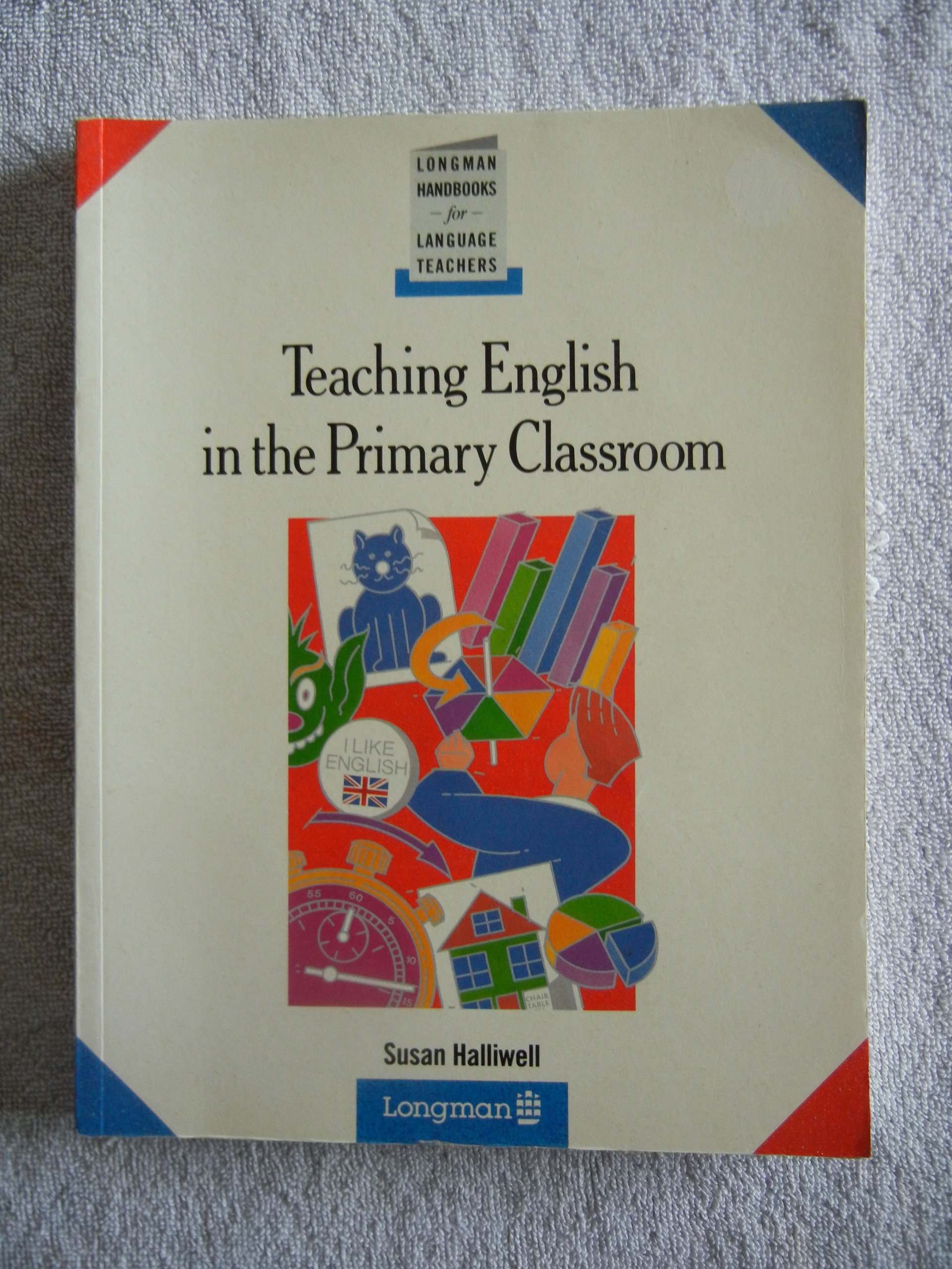 Teaching English in the Primary Classroom (Longman Handbooks for