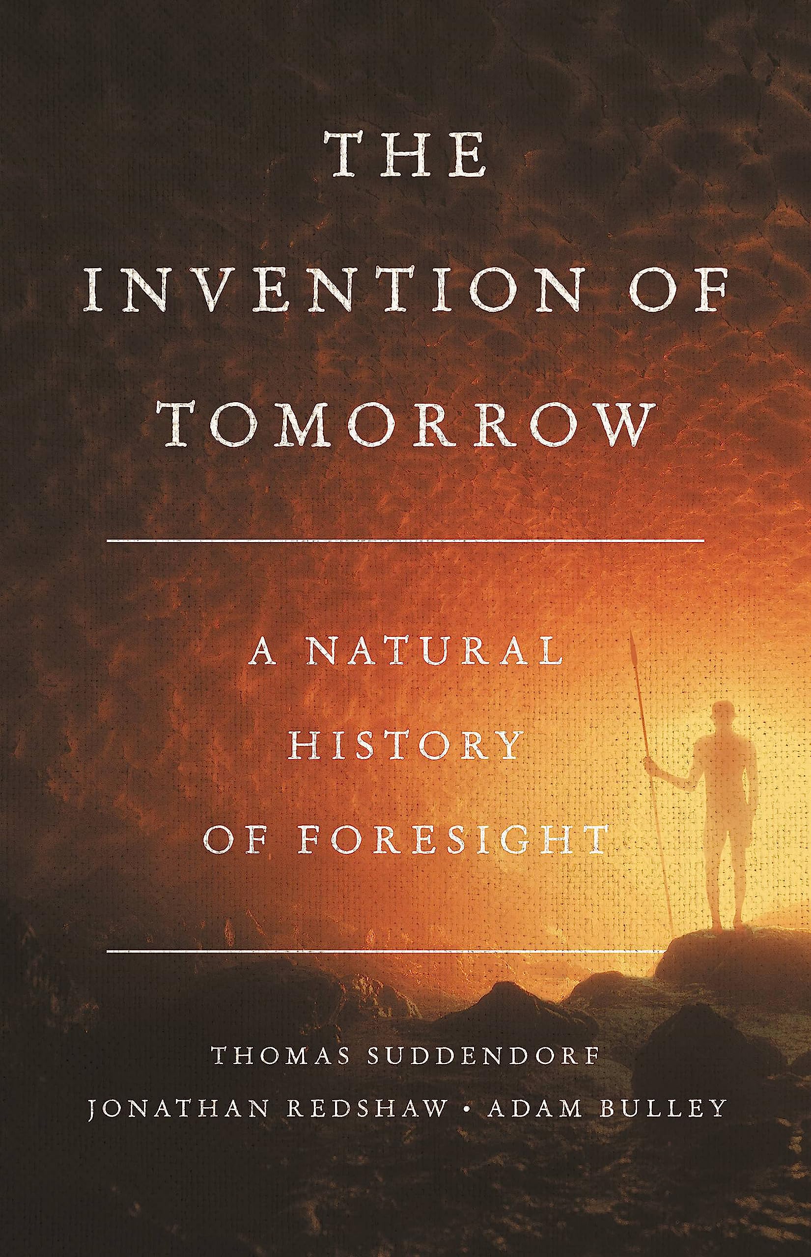 Basic Books The Invention of Tomorrow: A Natural History of Foresight