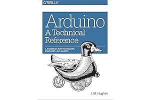 A Comprehensive Guide to Arduino for Tech Enthusiasts: A Technical Reference by Arduino Experts
