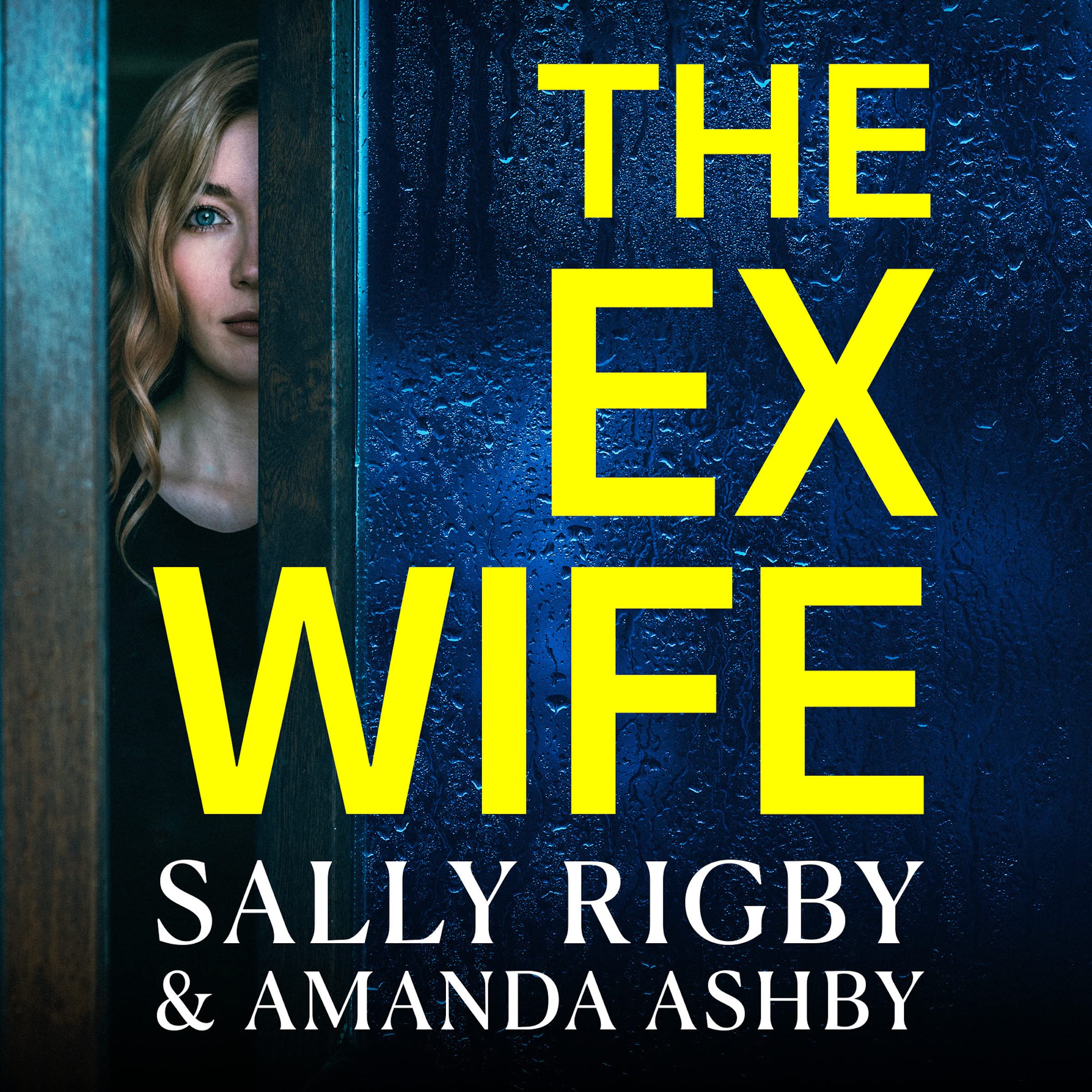 Buy The Ex-Wife: A completely addictive, page-turning psychological thriller from Sally Rigby and Amanda Ashby — BookShops.in