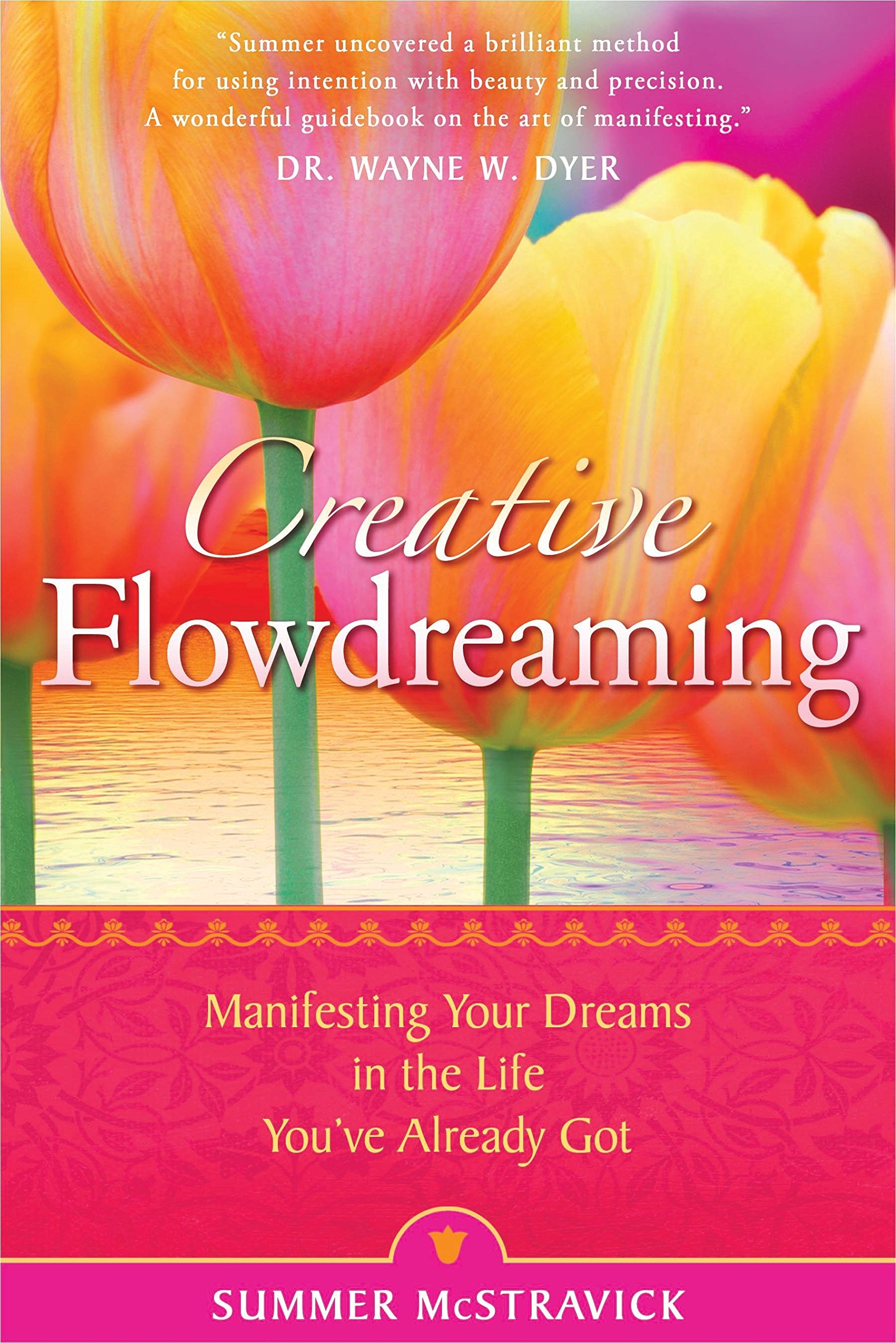 Creative Flowdreaming: Manifesting Your Dreams in the Life You've Already Got