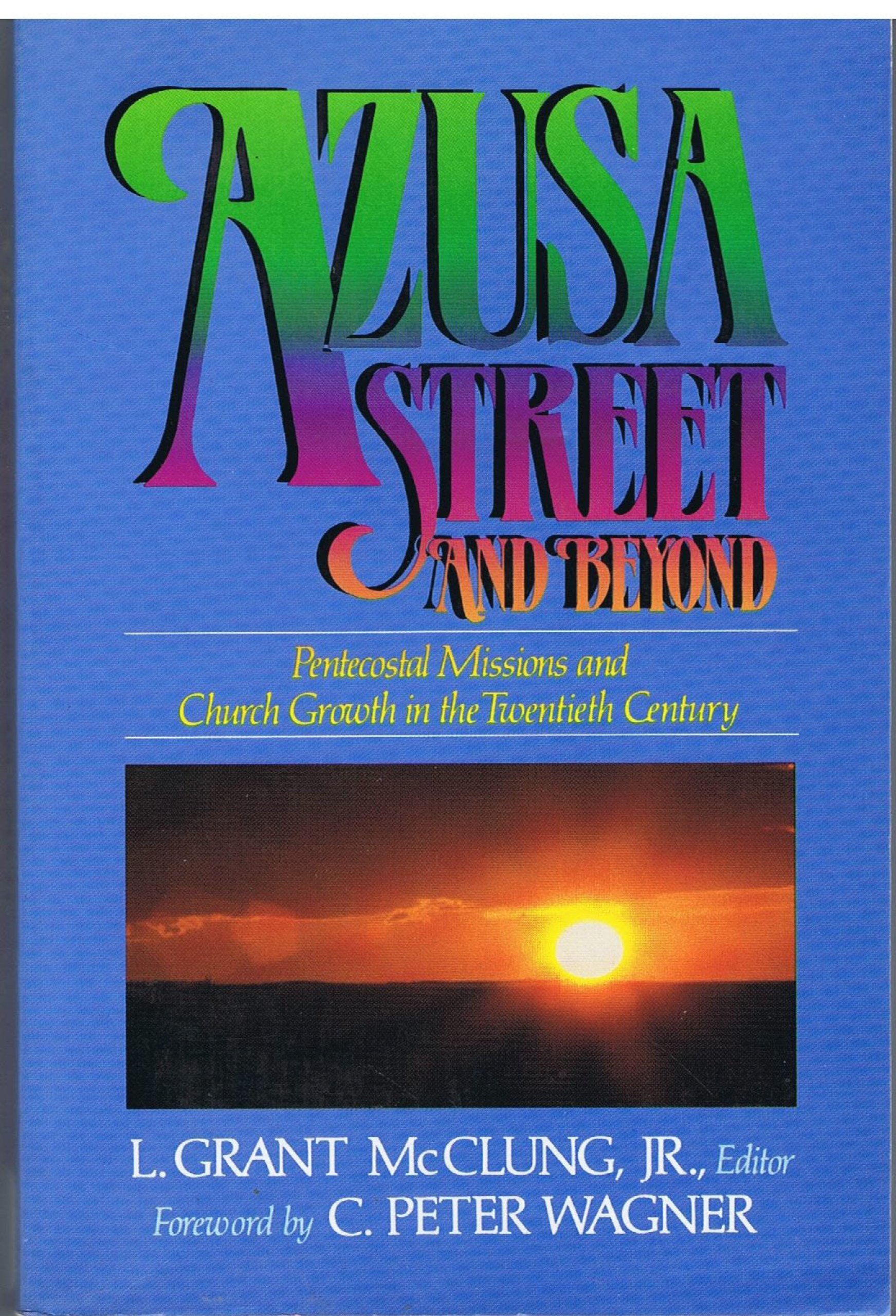Buy Azusa Street and Beyond: Pentecostal Missions and Church Growth in the Twentieth Century — BookShops.in