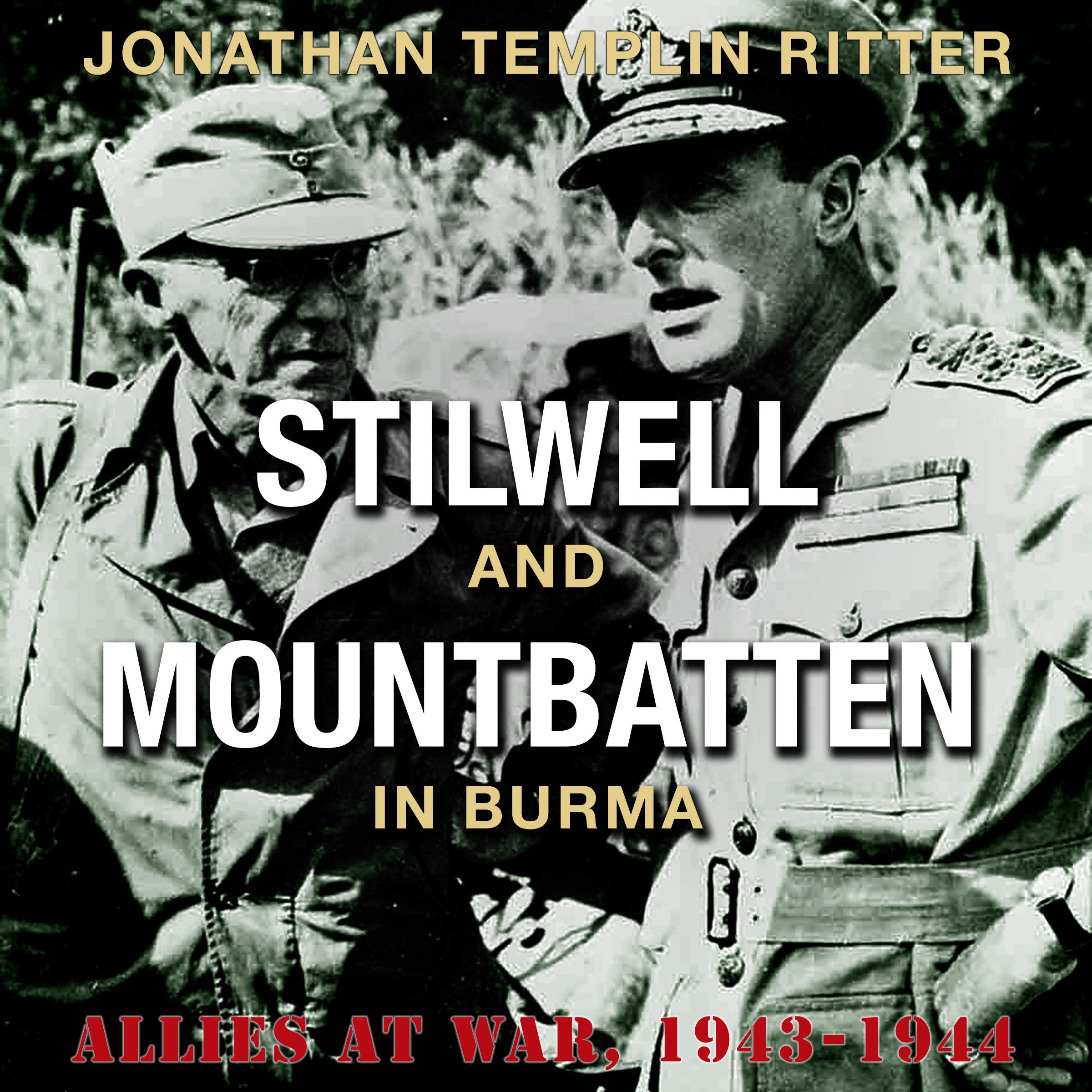 Stilwell and Mountbatten in Burma: Allies at War, 1943-1944