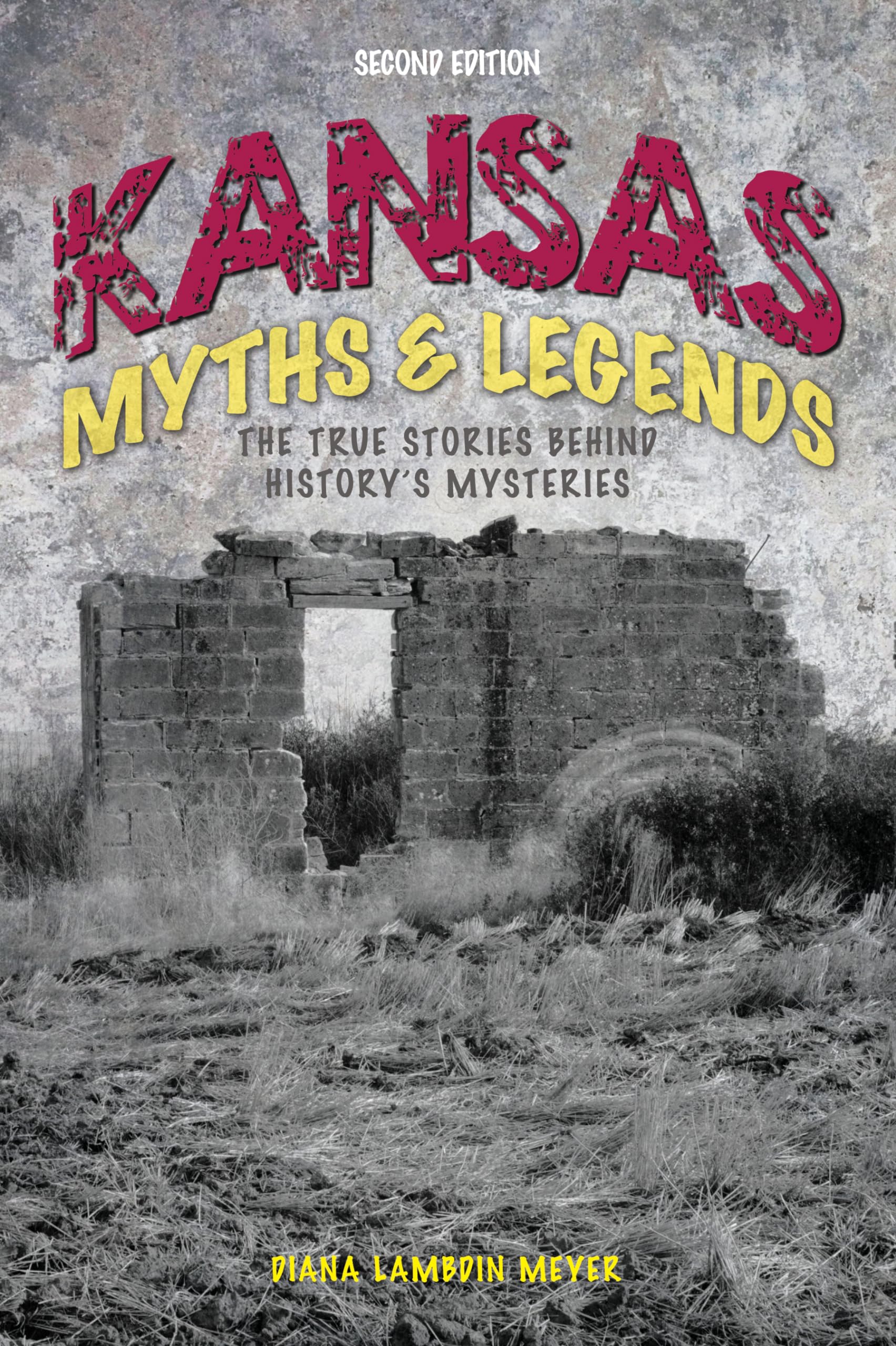 Kansas Myths and Legends: The True Stories behind History's Mysteries (Legends of the West)