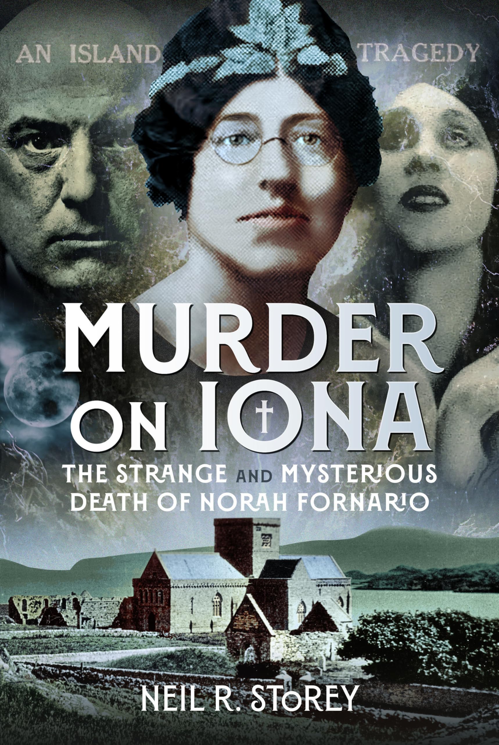 Murder on Iona: The Strange and Mysterious Death of Norah Fornario