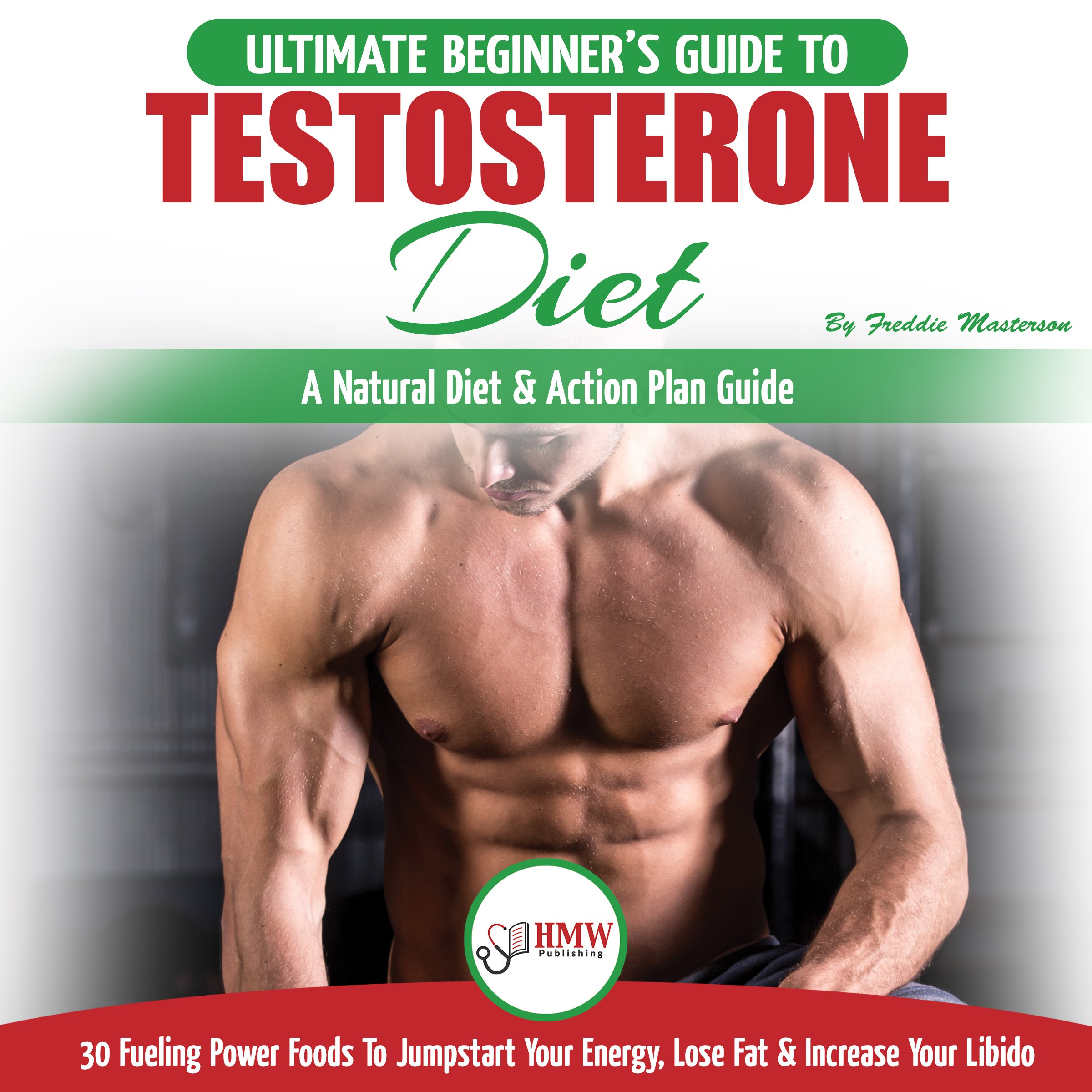 Cover art for Testosterone Diet: The Ultimate Beginner's Testosterone Diet Guide & Action Plan
