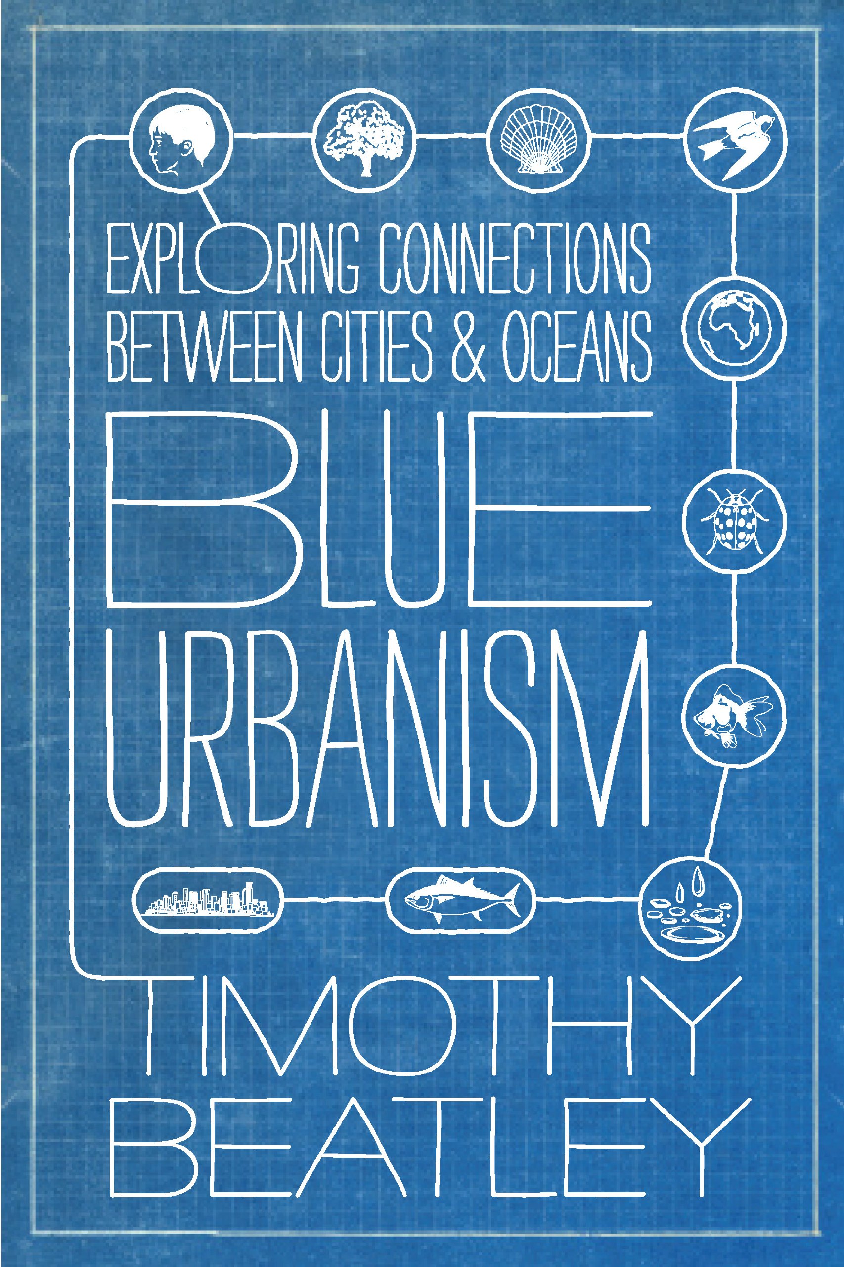 Blue urbanism: Exploring Connections Between Cities and Oceans