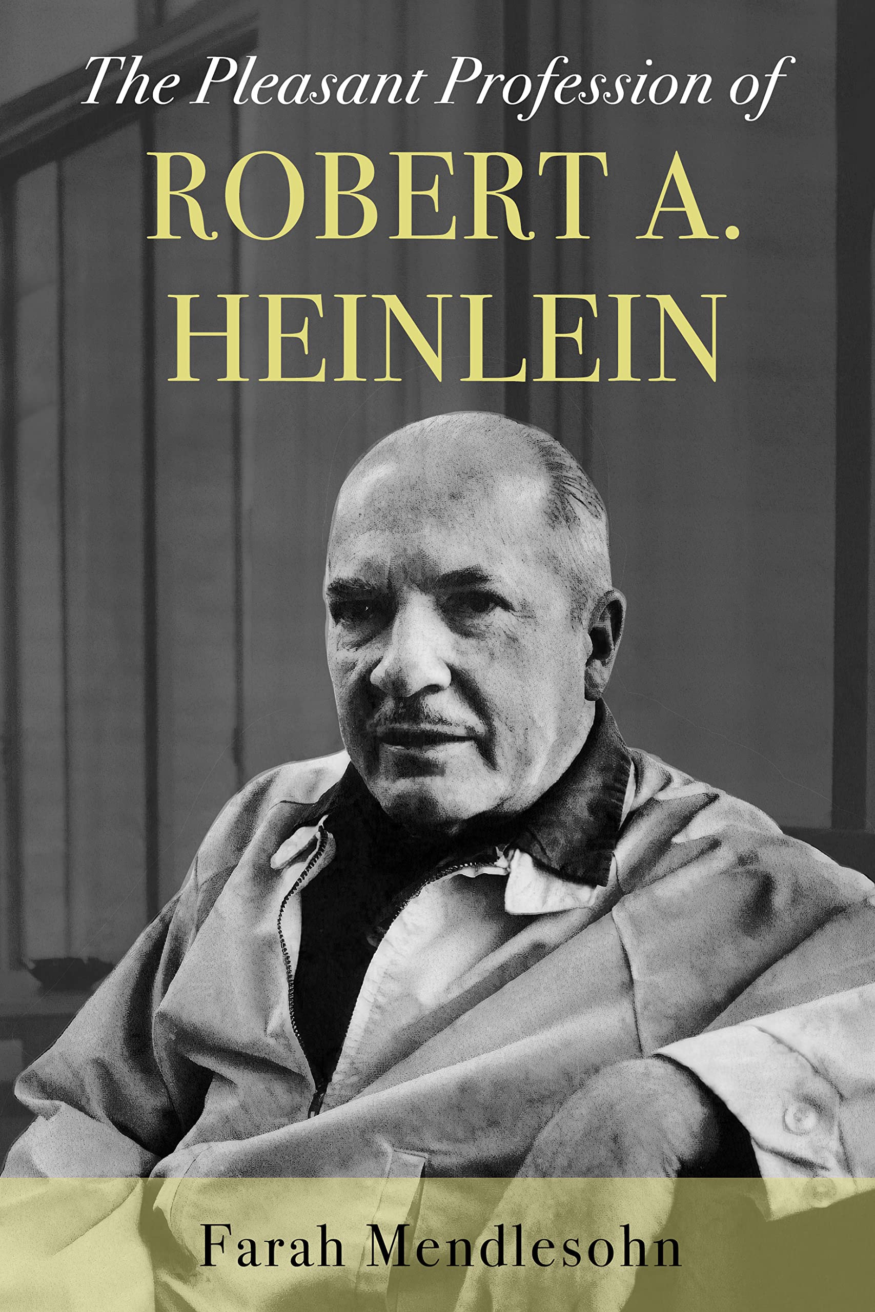 The Pleasant Profession of Robert A Heinlein
