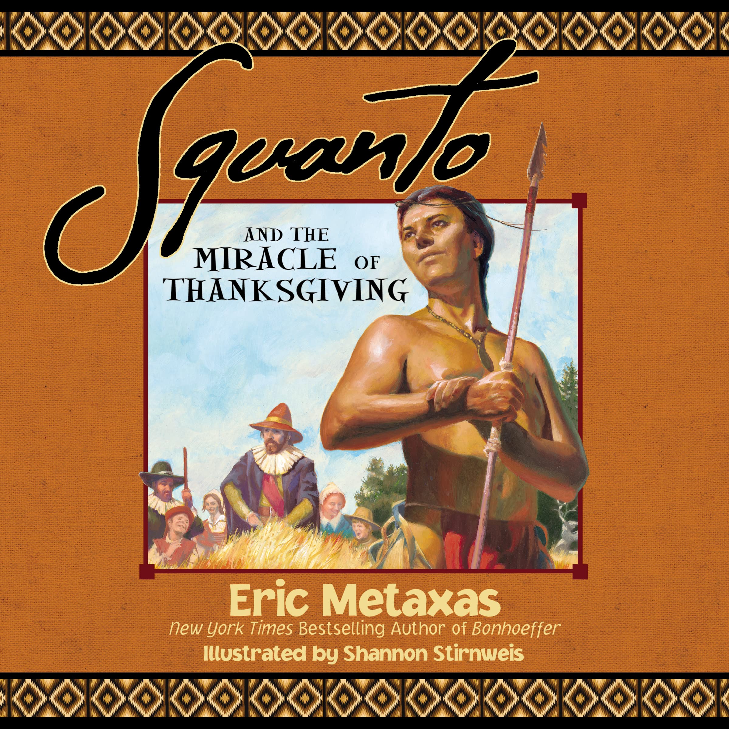 Squanto and the Miracle of Thanksgiving: A Harvest Story from Colonial America of How One Native American's Friendship Saved the Pilgrims Paperback – Picture Book, August 27, 2012