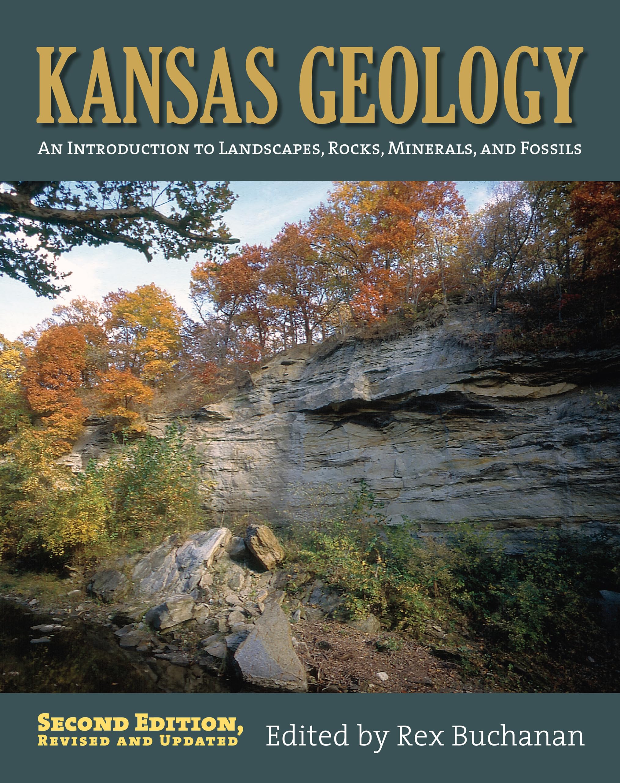 Kansas Geology: An Introduction to Landscapes, Rocks, Minerals, and Fossils?Second Edition, Revised